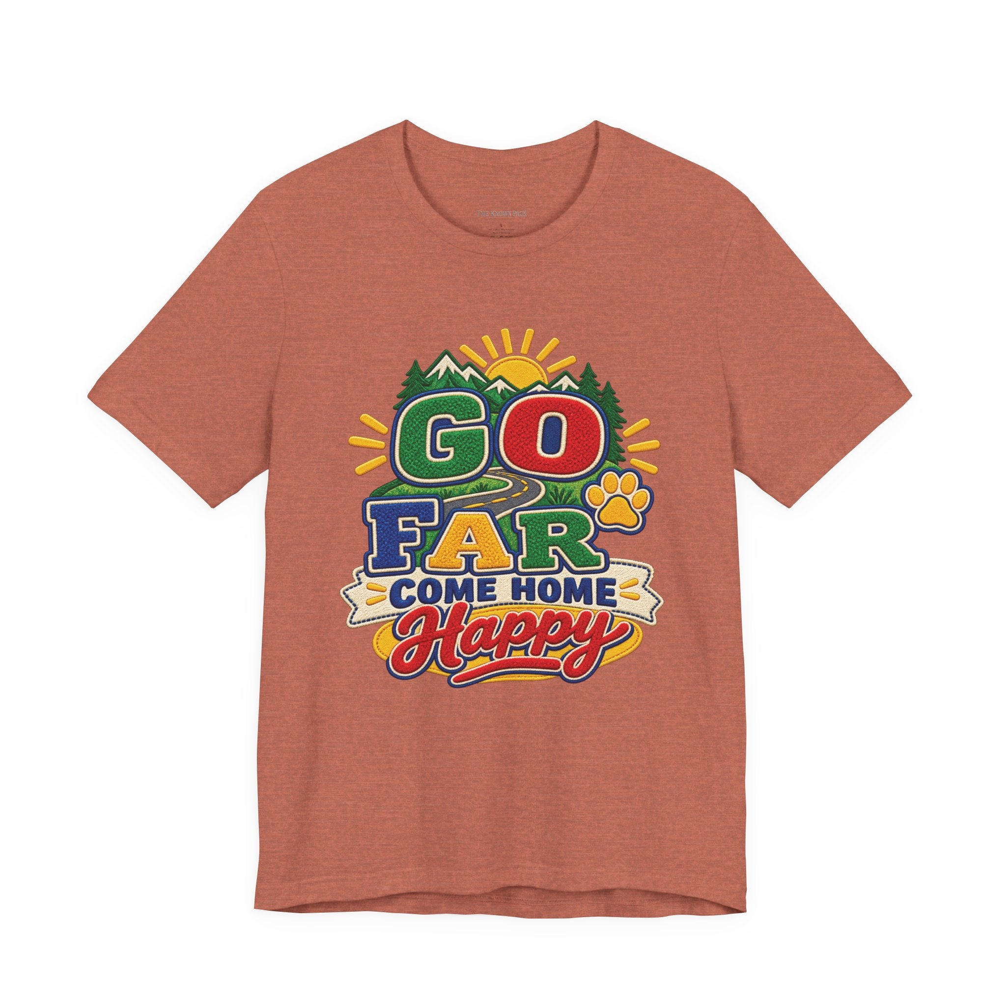 Go Far Come Home Happy T-Shirt