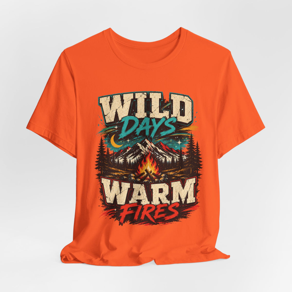 Wild Days Warm Fires Outdoors T-Shirt