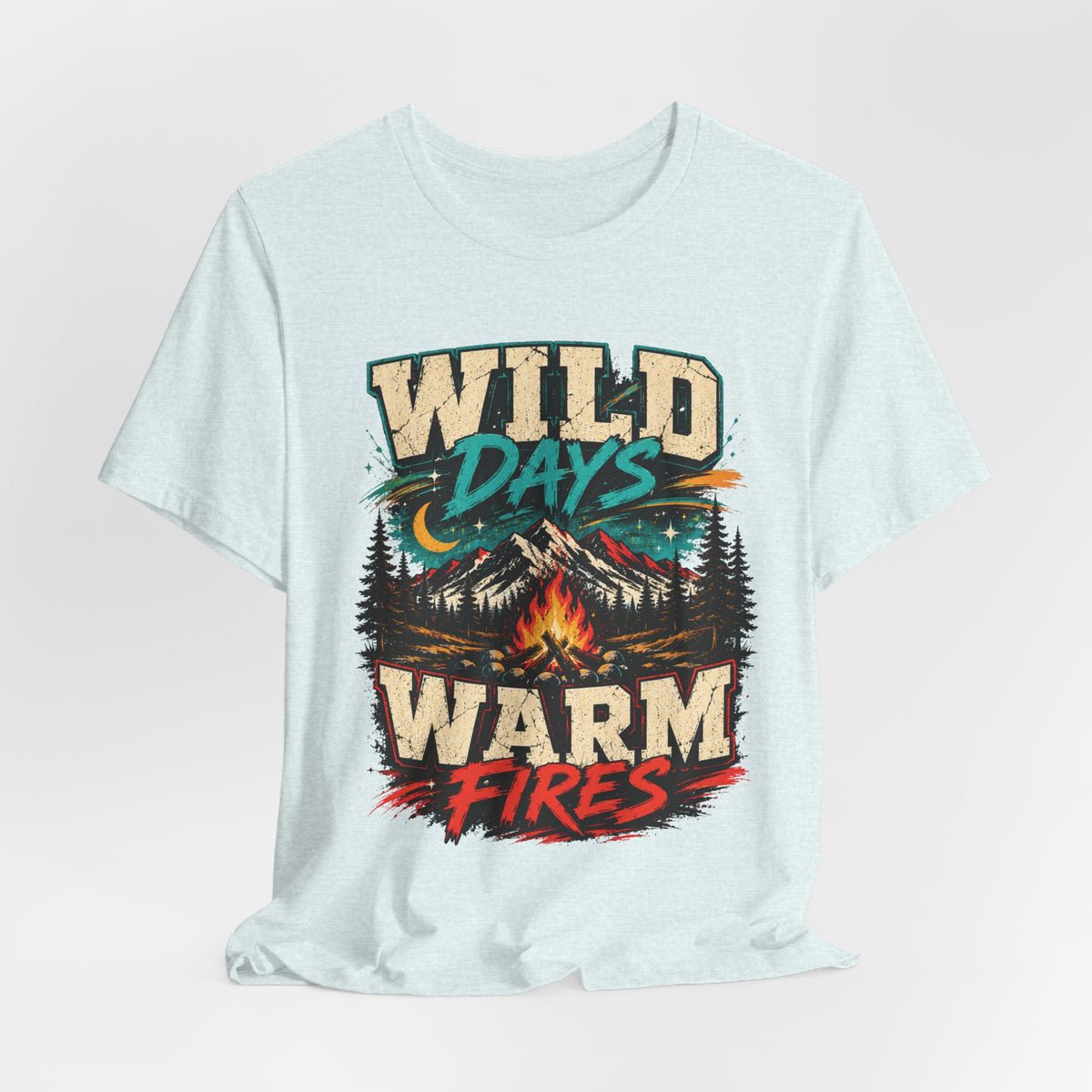Wild Days Warm Fires Outdoors T-Shirt