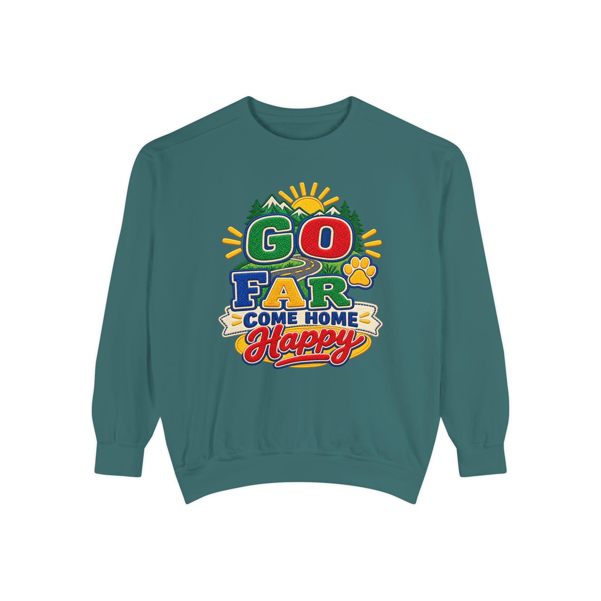 Go Far Come Home Happy Sweatshirt