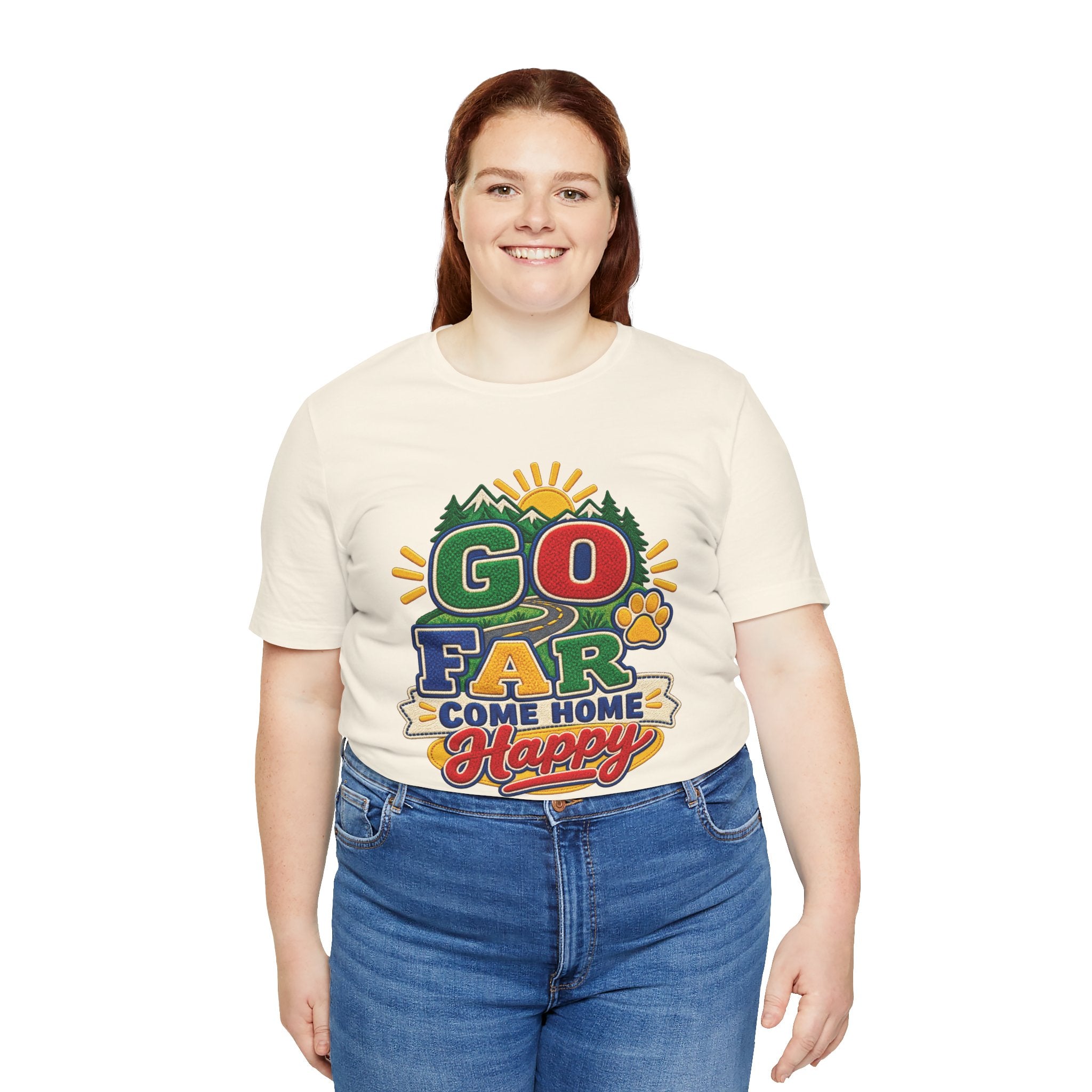 Go Far Come Home Happy T-Shirt