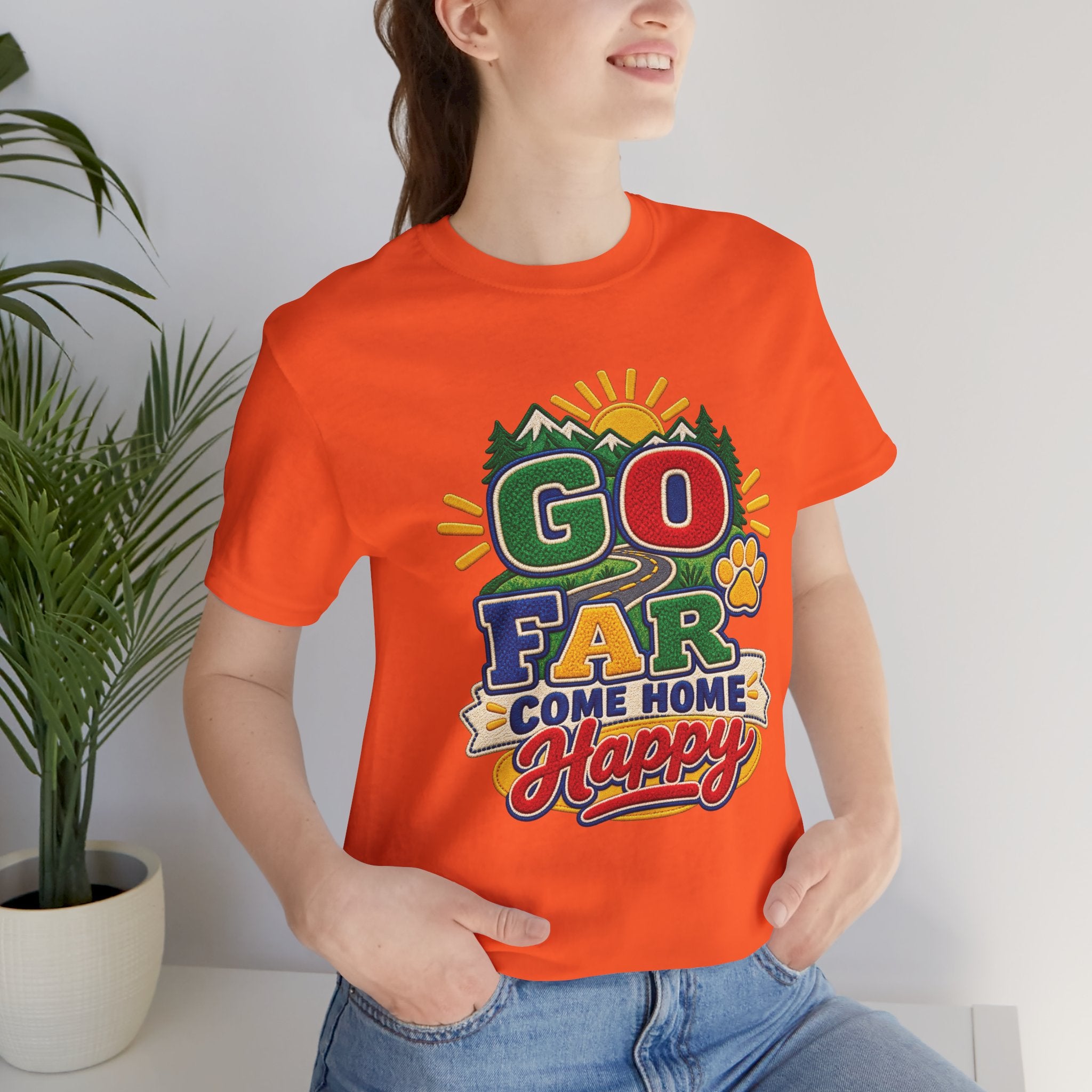 Go Far Come Home Happy T-Shirt