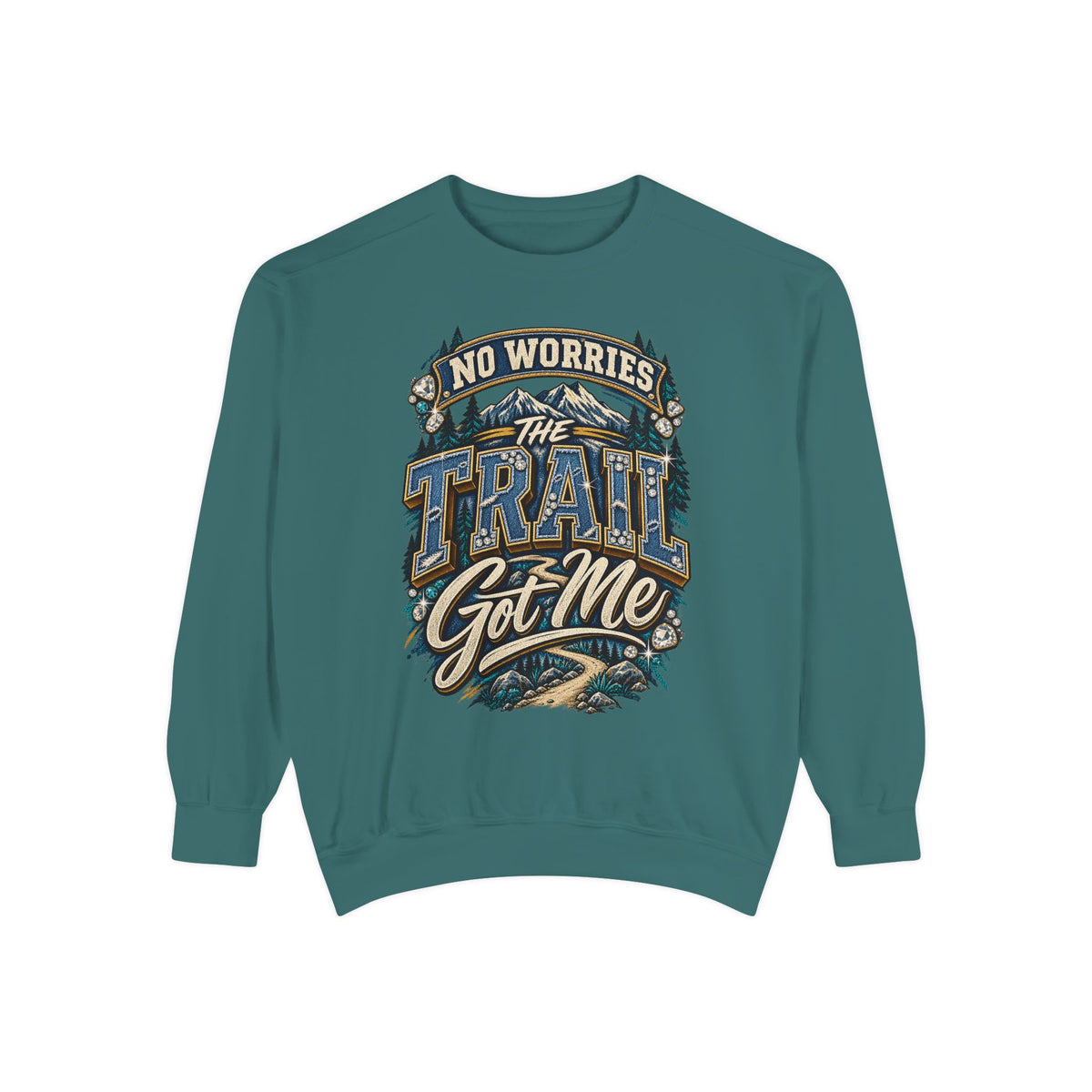 No Worries Trail Got Me Sweatshirt