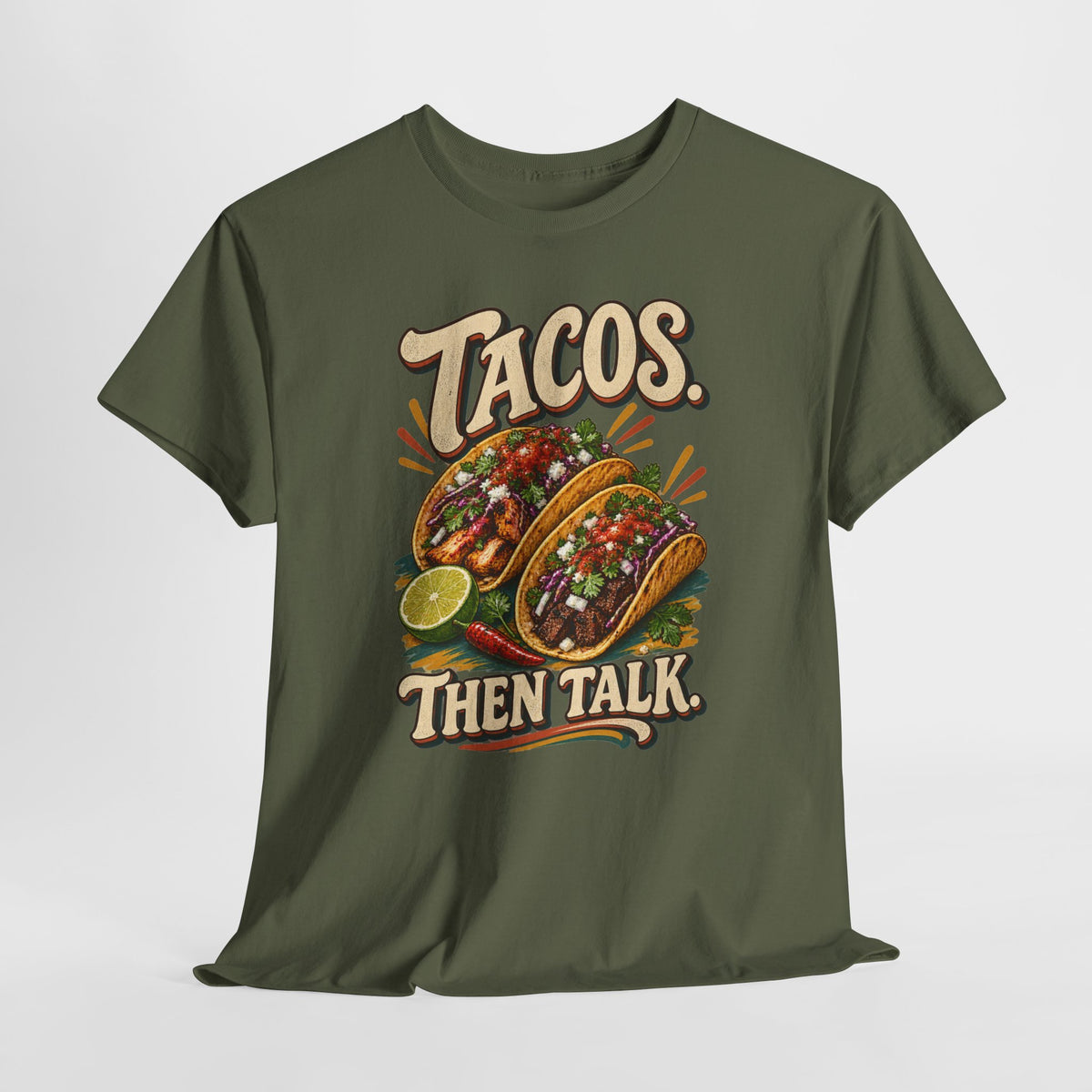 Tacos. Then Talk. Funny Taco T-Shirt