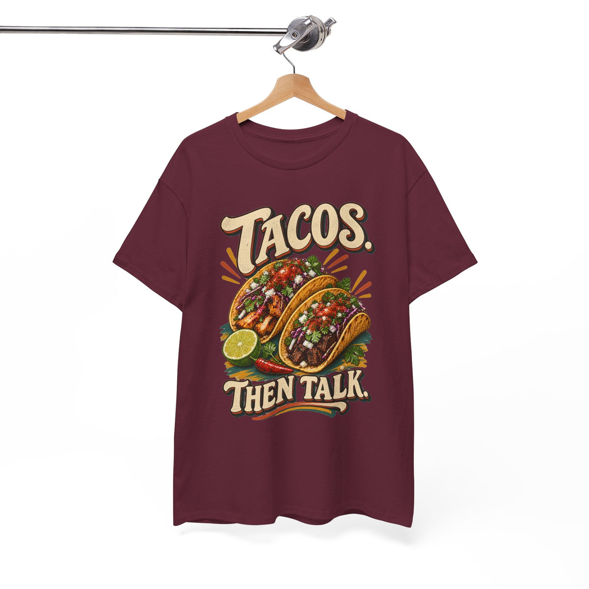 Tacos. Then Talk. Funny Taco T-Shirt