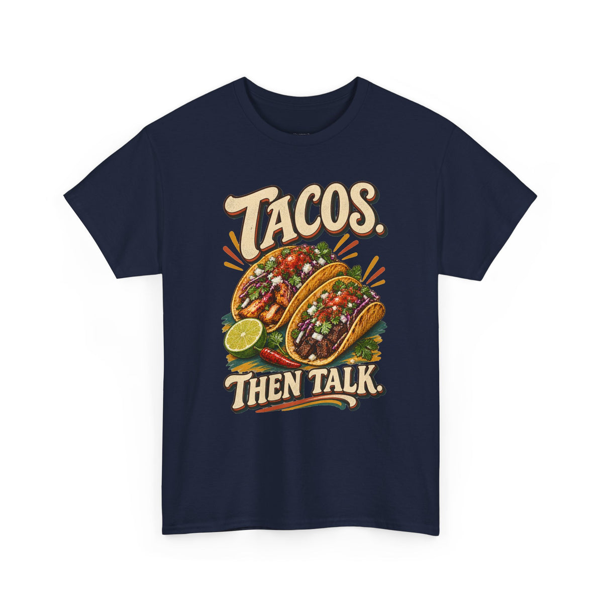 Tacos. Then Talk. Funny Taco T-Shirt