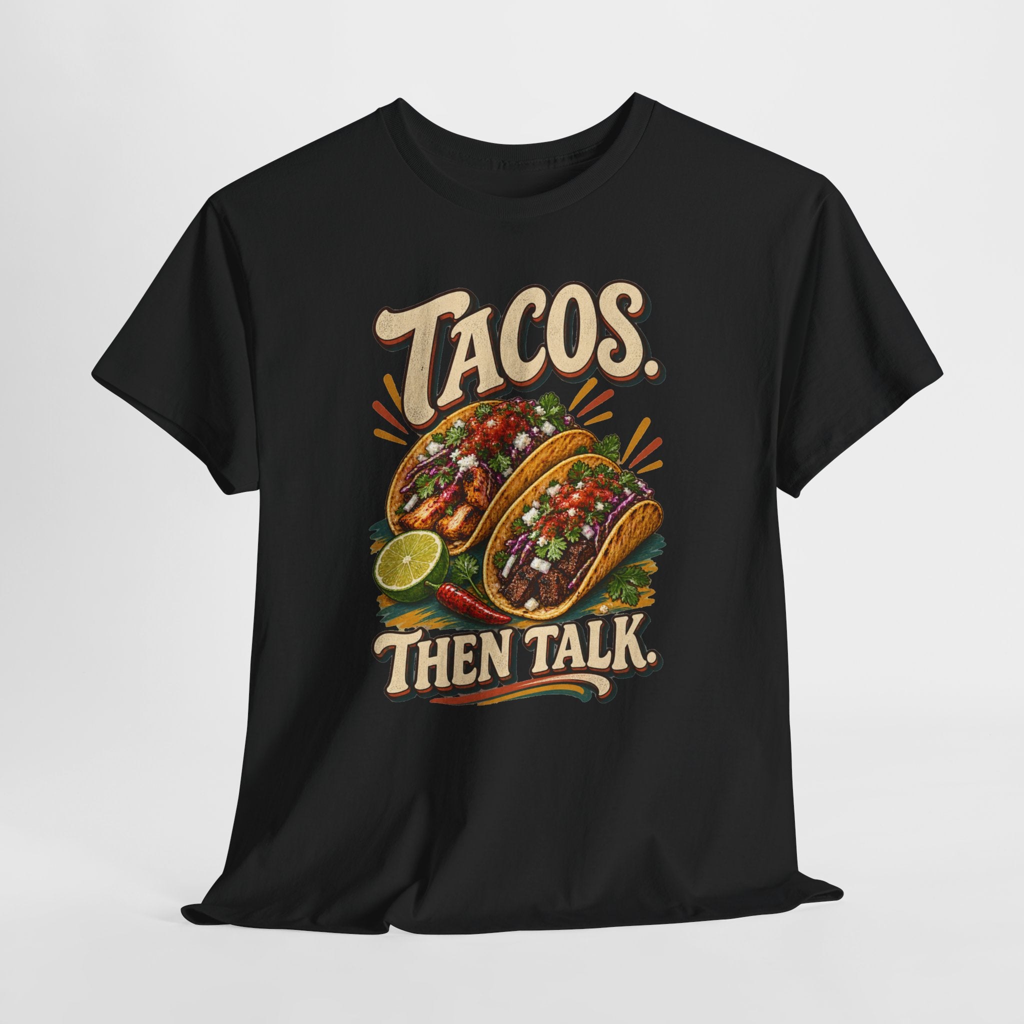 Tacos. Then Talk. Funny Taco T-Shirt