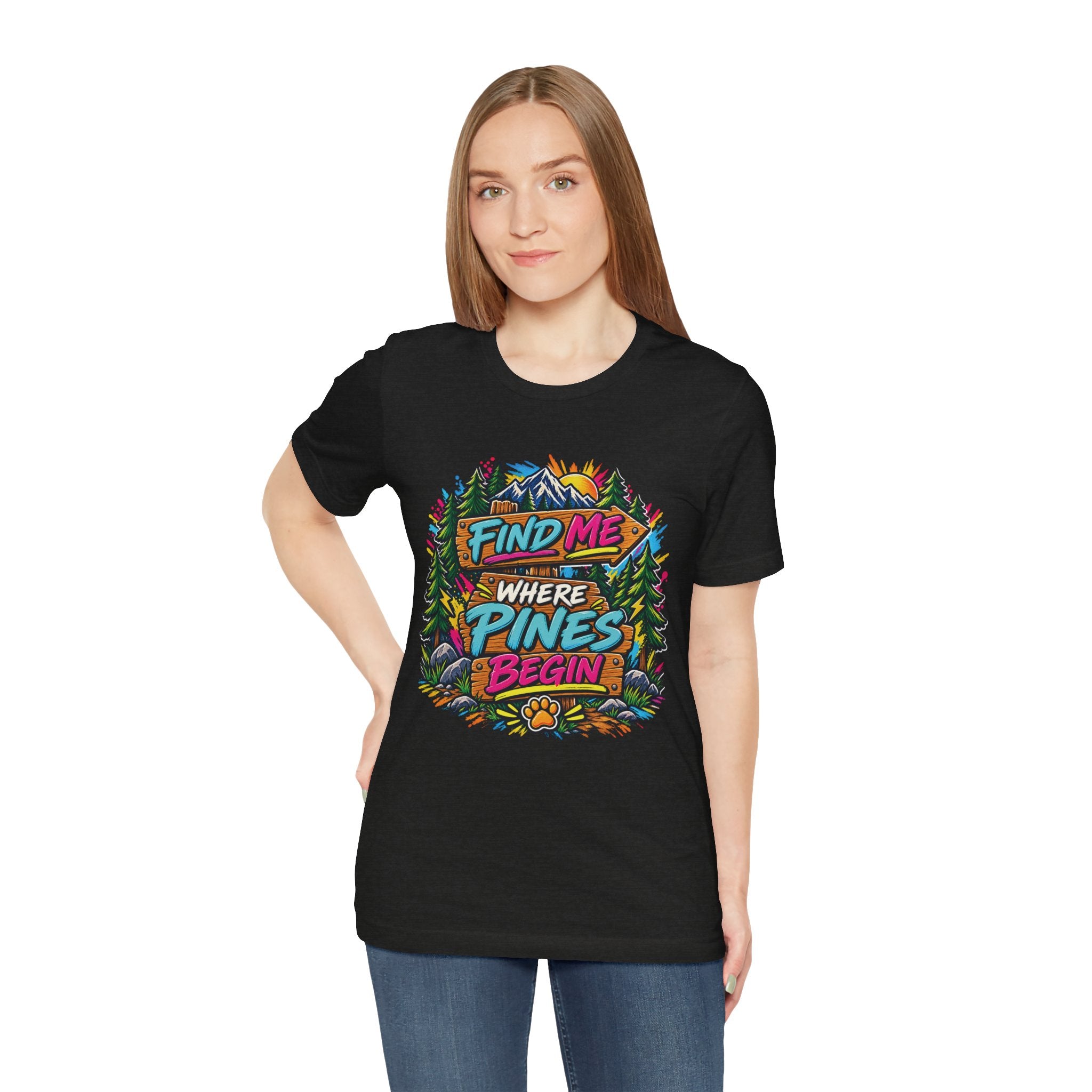 Find Me Where the Pines Begin T-Shirt
