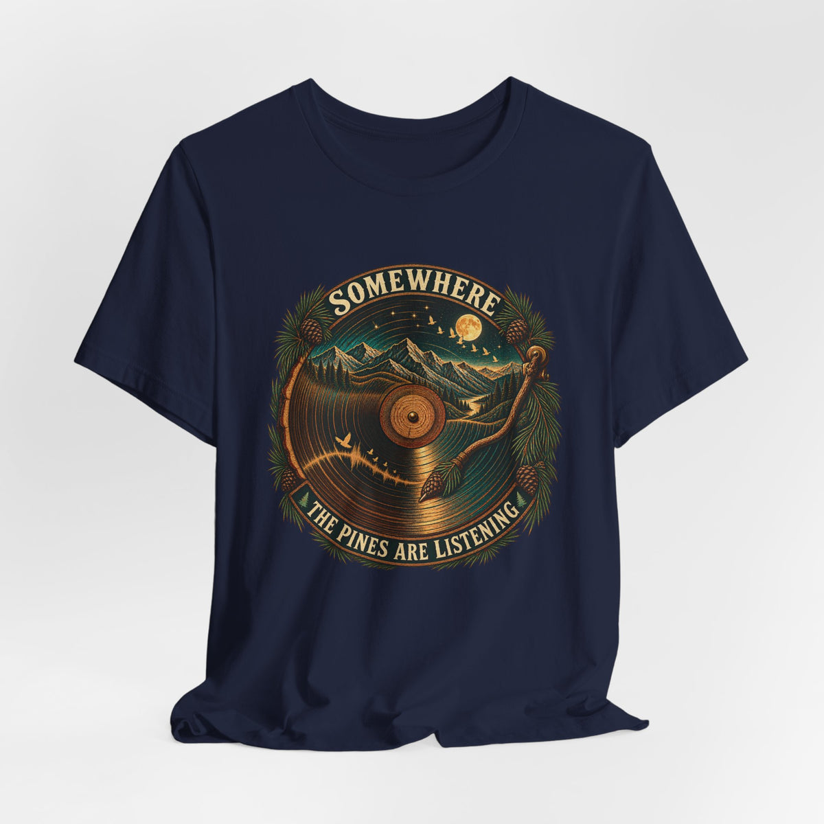 Somewhere the Pines Are Listening T-Shirt