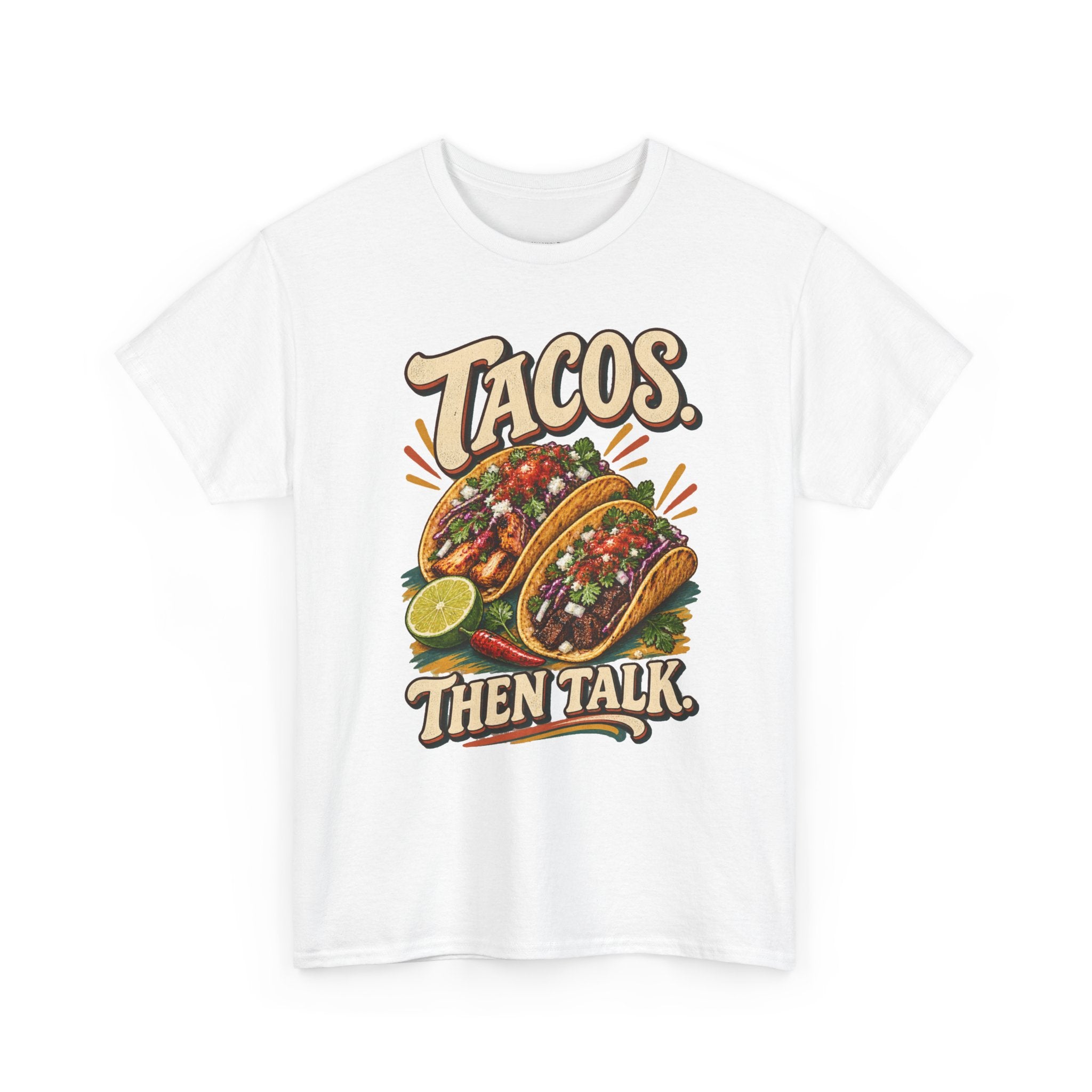 Tacos. Then Talk. Funny Taco T-Shirt