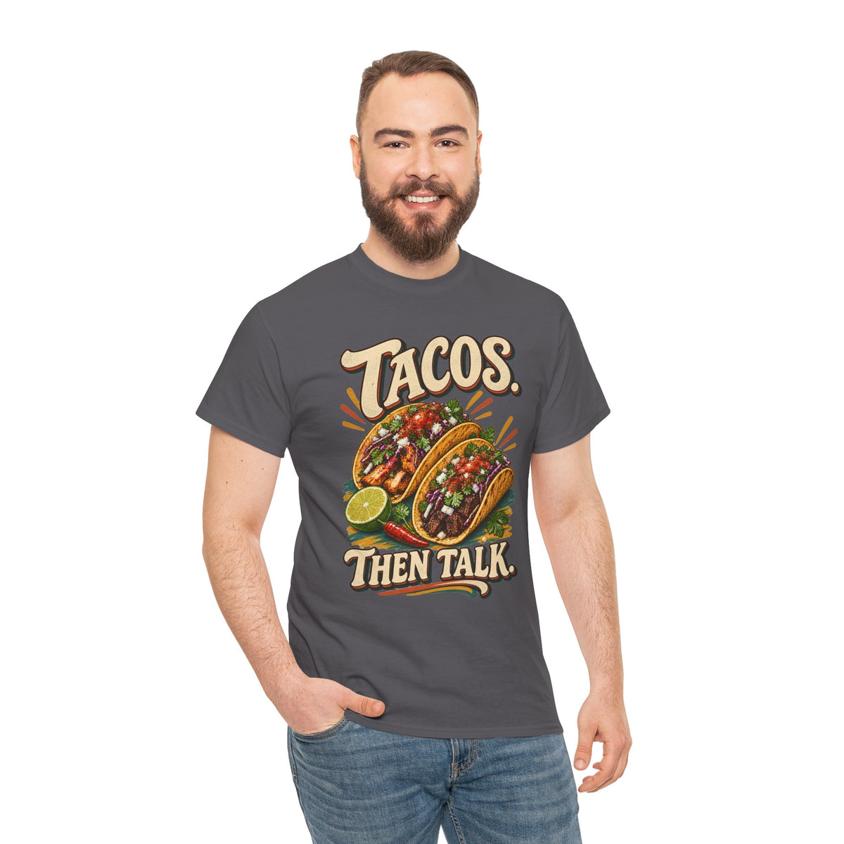 Tacos. Then Talk. Funny Taco T-Shirt