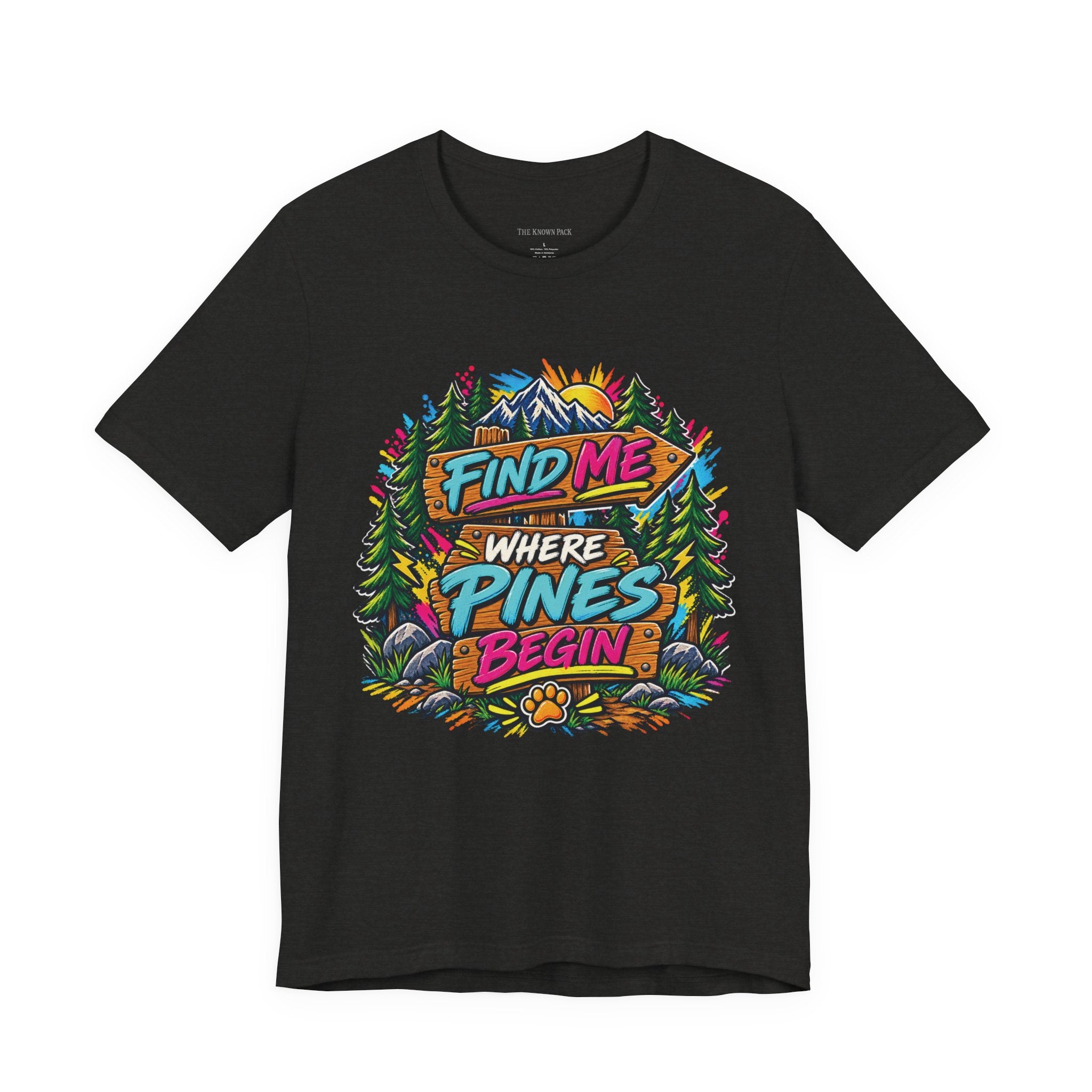 Find Me Where the Pines Begin T-Shirt