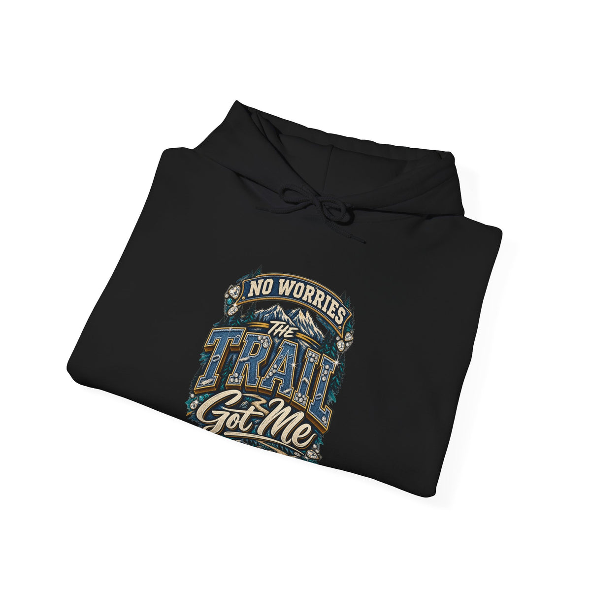 No Worries Trail Got Me Hooded Sweatshirt
