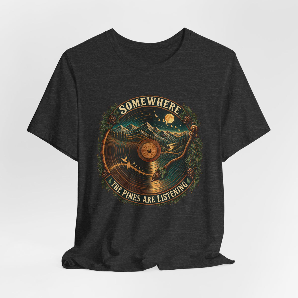 Somewhere the Pines Are Listening T-Shirt
