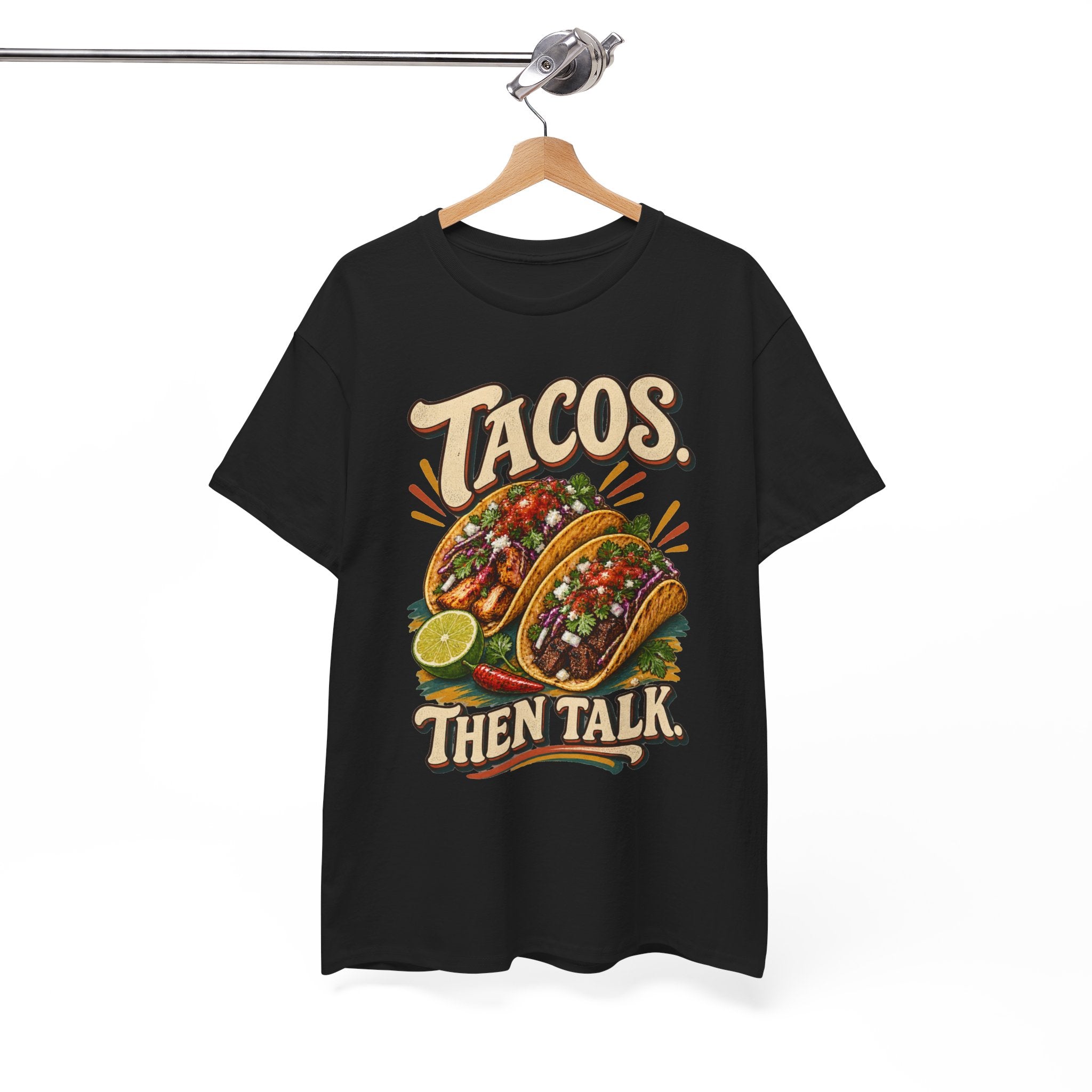 Tacos. Then Talk. Funny Taco T-Shirt