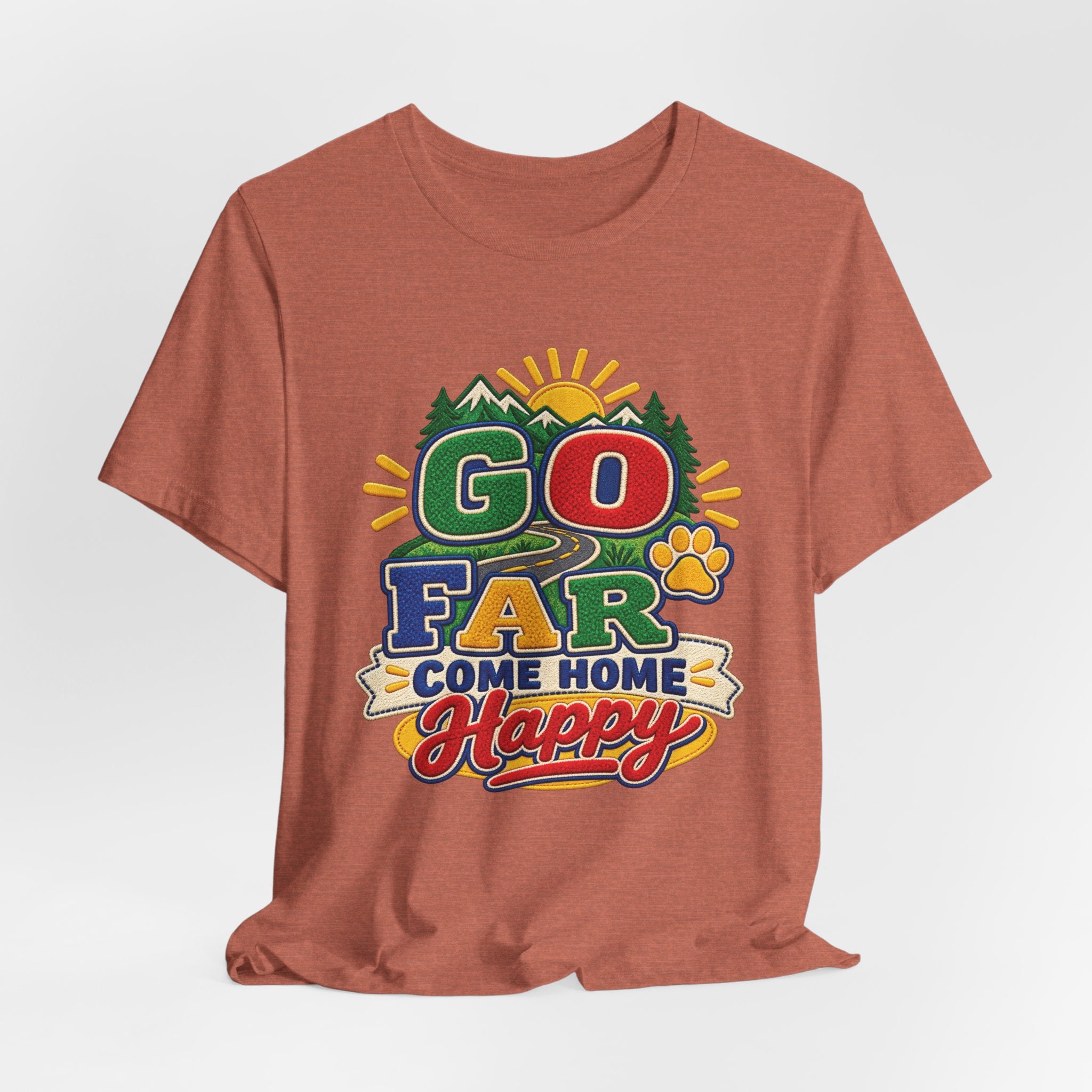 Go Far Come Home Happy T-Shirt