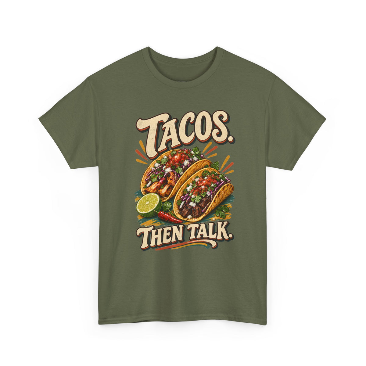 Tacos. Then Talk. Funny Taco T-Shirt