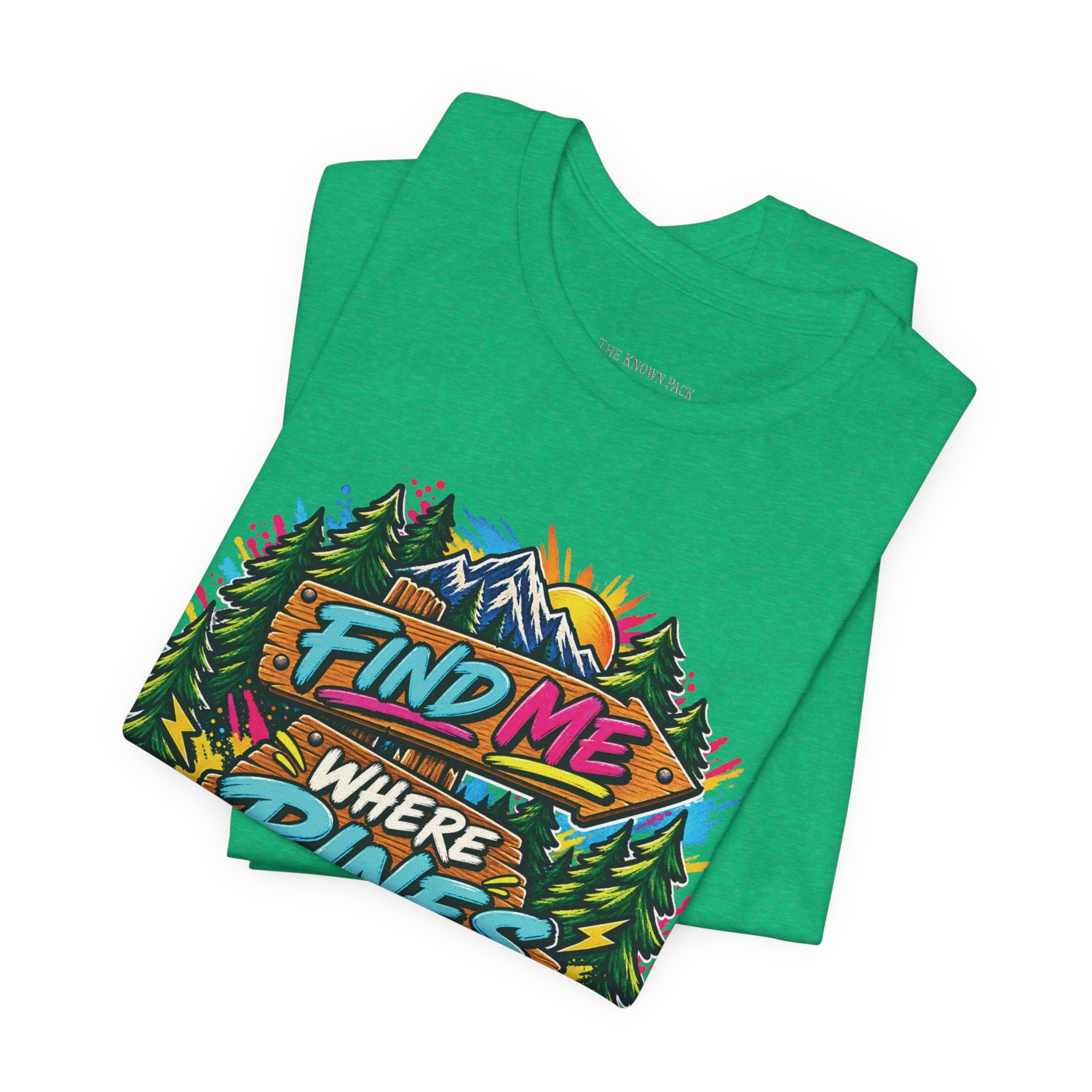 Find Me Where the Pines Begin T-Shirt