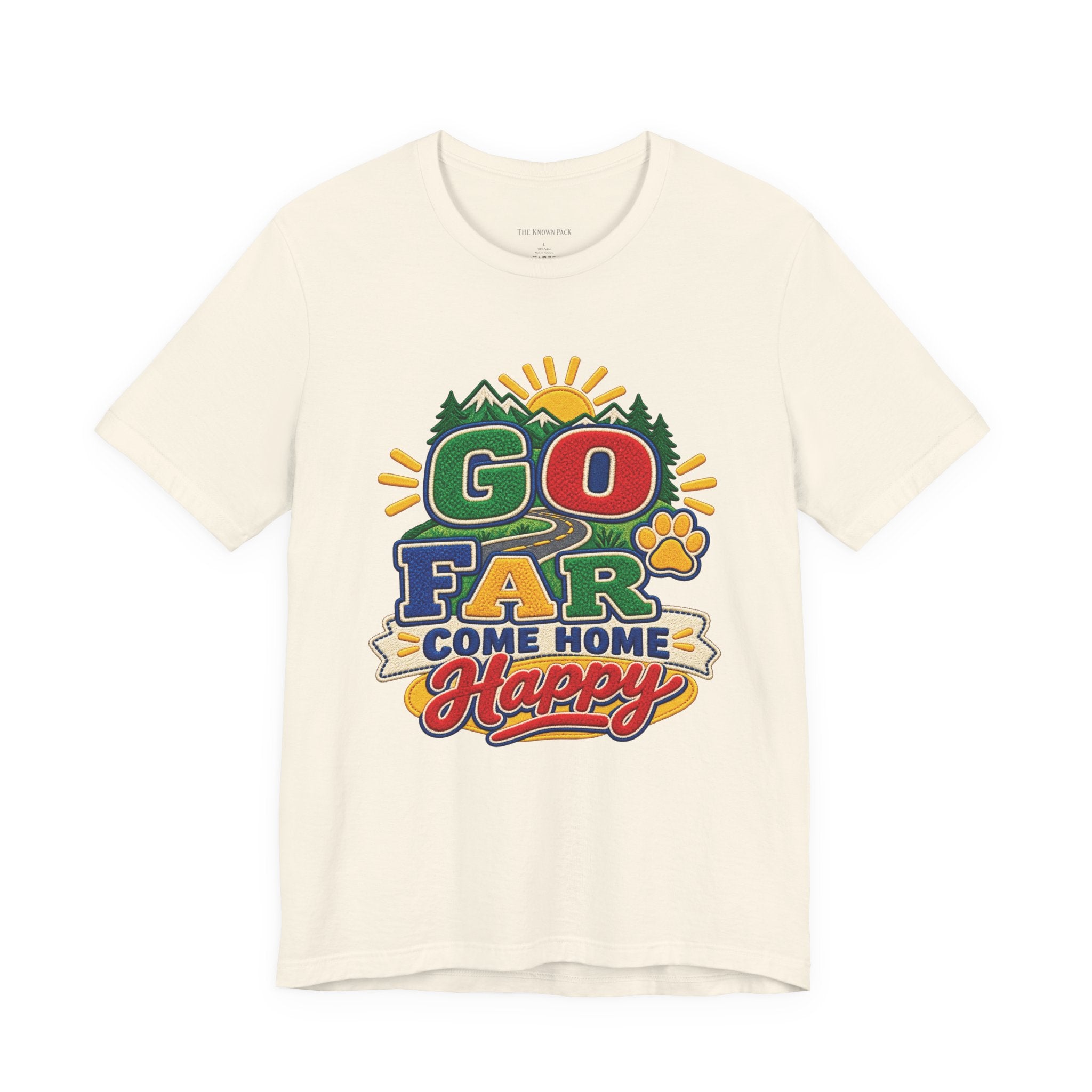 Go Far Come Home Happy T-Shirt