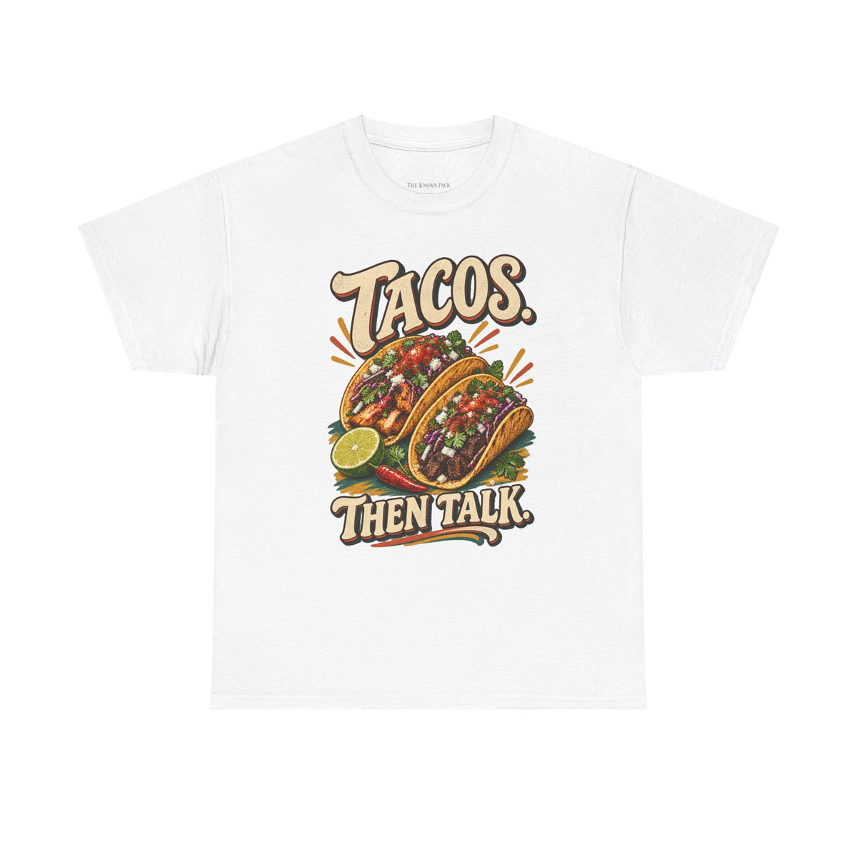 Tacos. Then Talk. Funny Taco T-Shirt