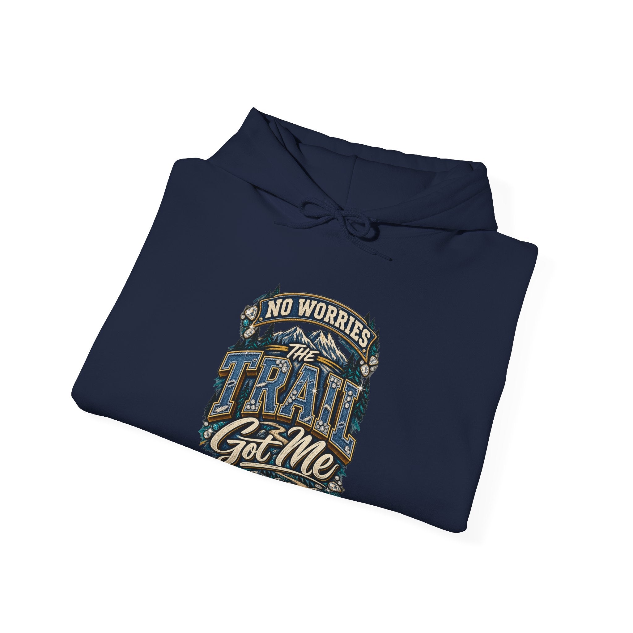 No Worries Trail Got Me Hooded Sweatshirt