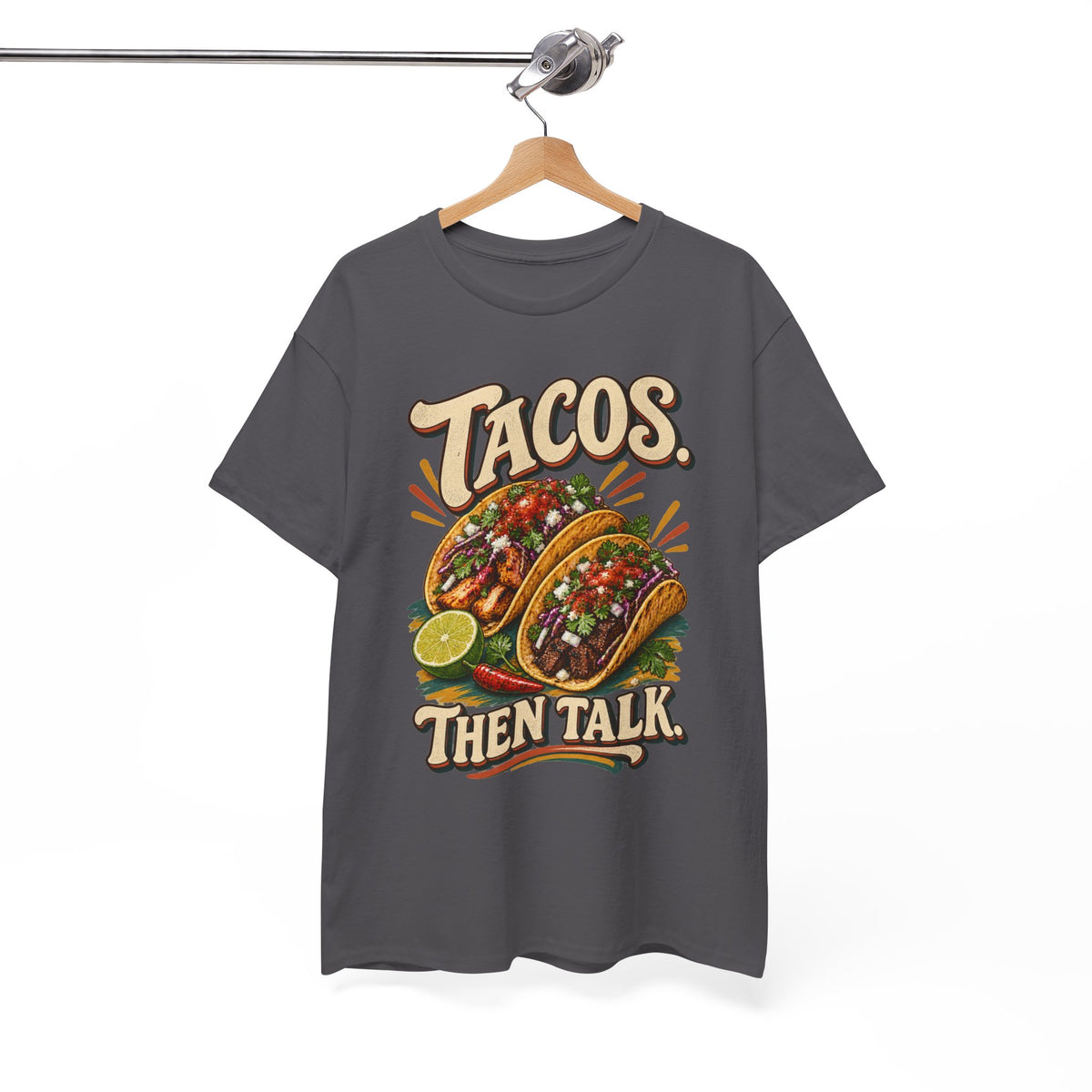 Tacos. Then Talk. Funny Taco T-Shirt