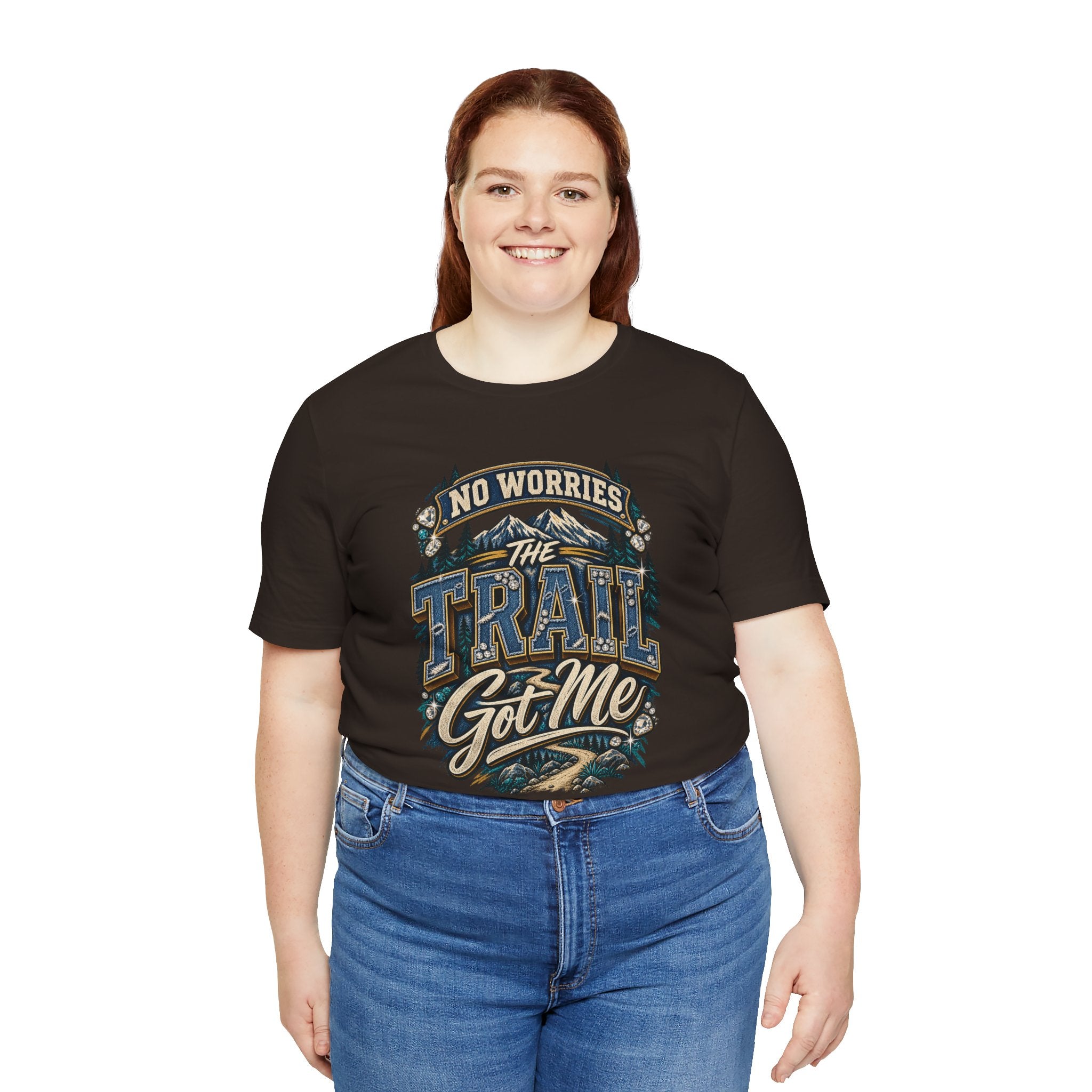 No Worries the Trail Got Me T-Shirt