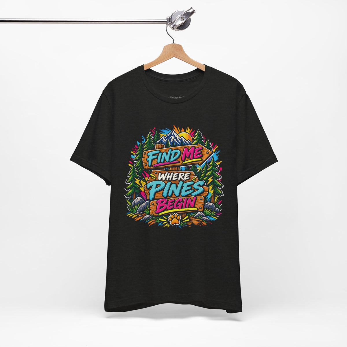 Find Me Where the Pines Begin T-Shirt