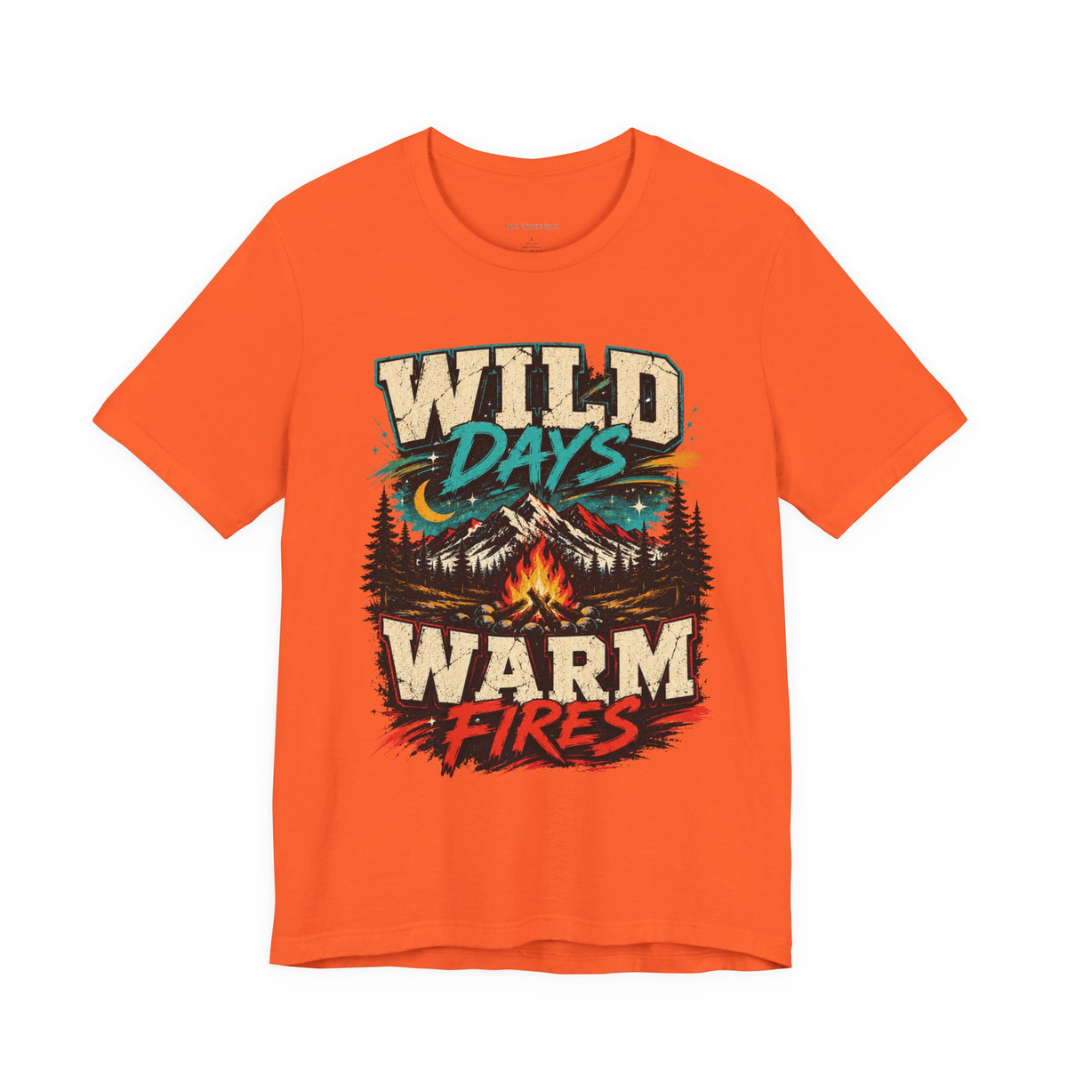 Wild Days Warm Fires Outdoors T-Shirt