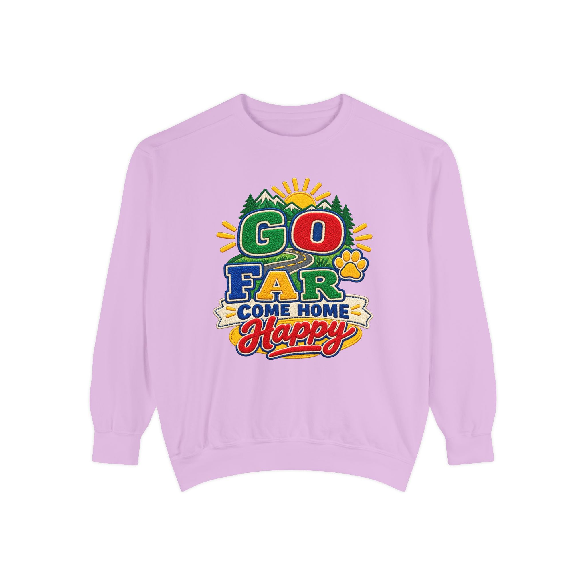 Go Far Come Home Happy Sweatshirt