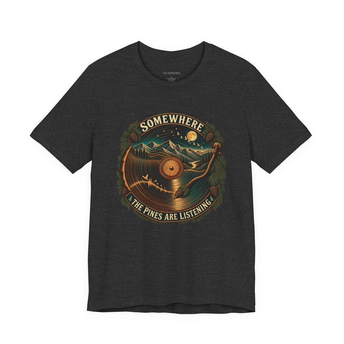 Somewhere the Pines Are Listening T-Shirt