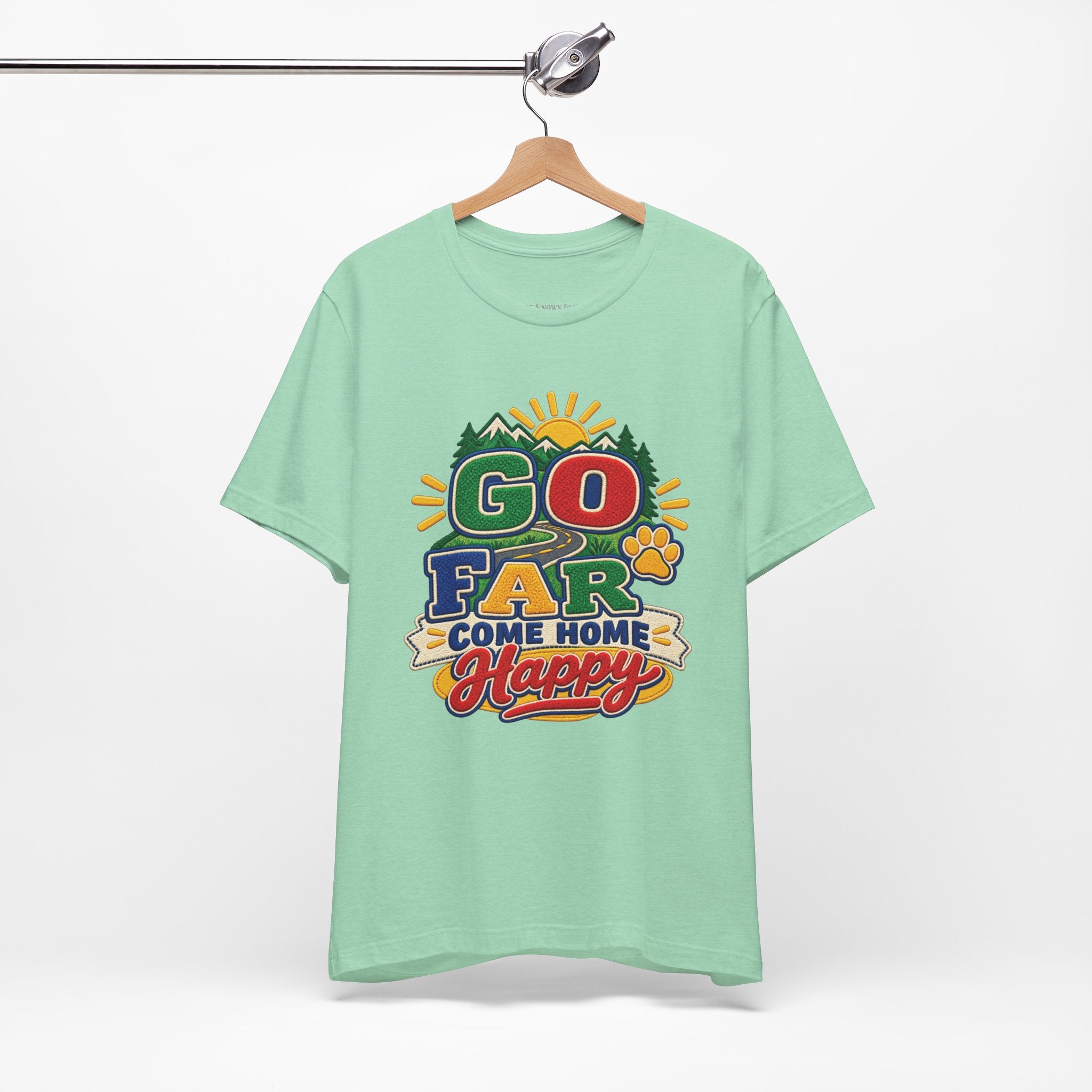 Go Far Come Home Happy T-Shirt