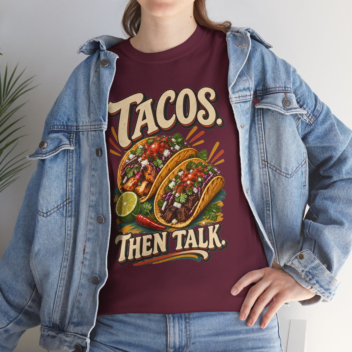 Tacos. Then Talk. Funny Taco T-Shirt