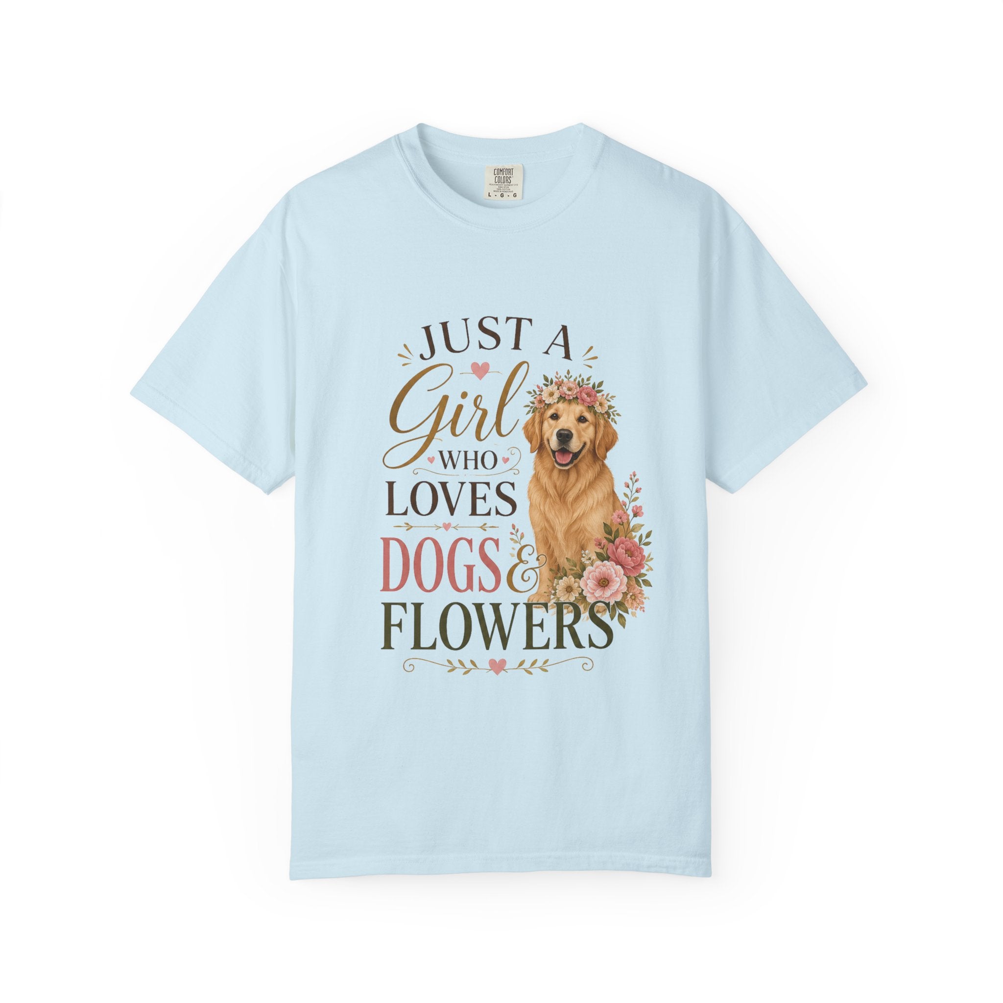 Just a Girl Who Loves Dogs and Flowers