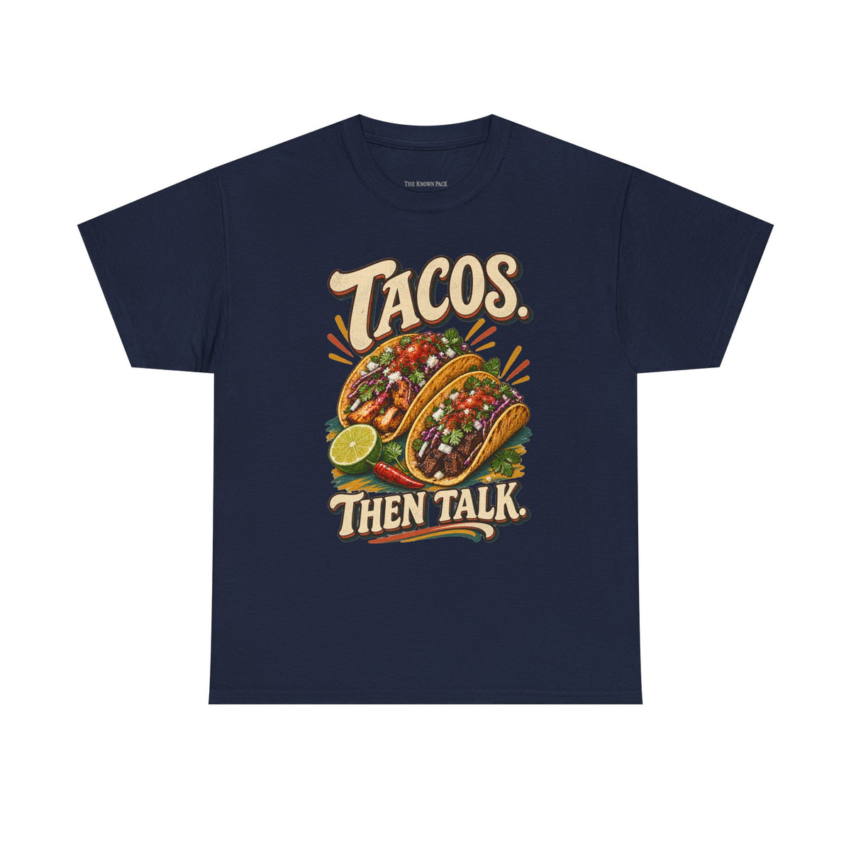 Tacos. Then Talk. Funny Taco T-Shirt