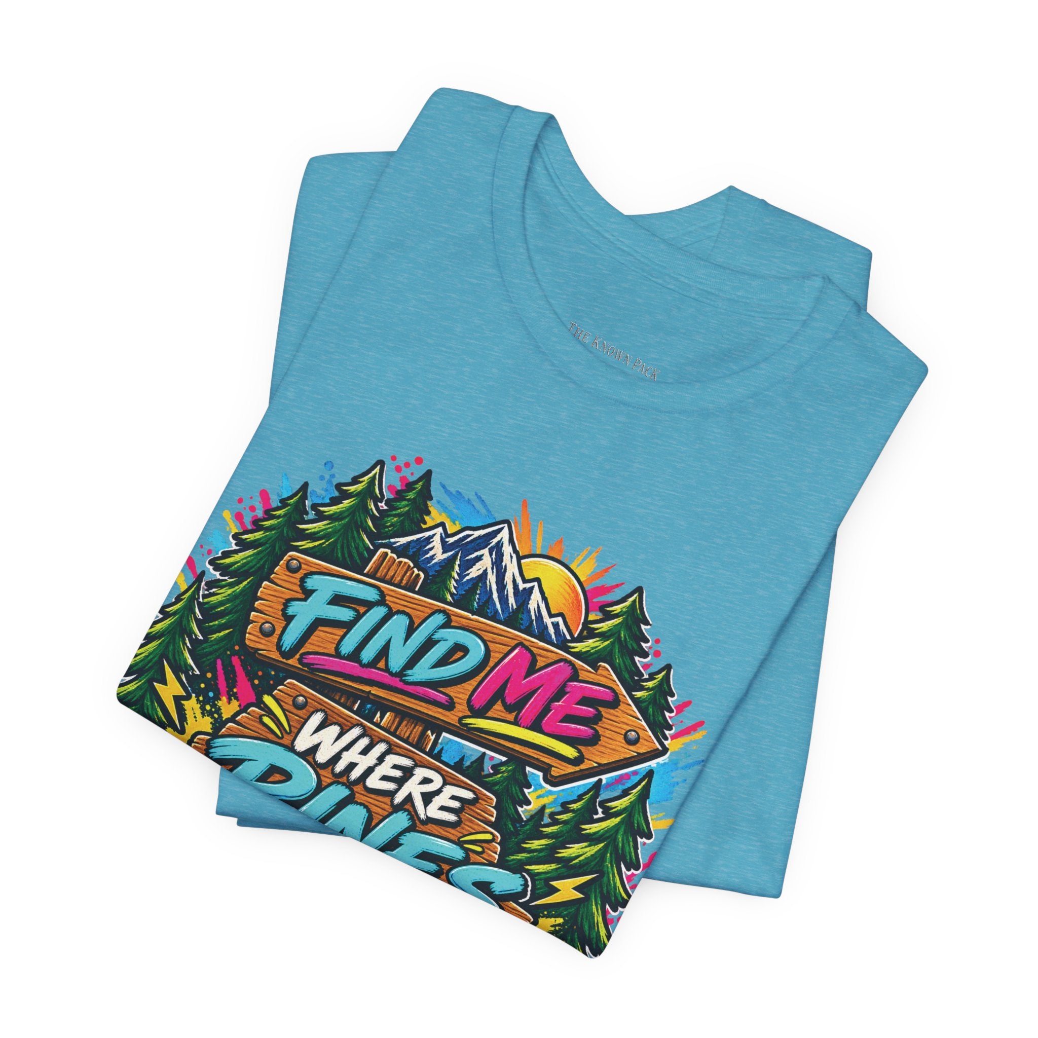 Find Me Where the Pines Begin T-Shirt