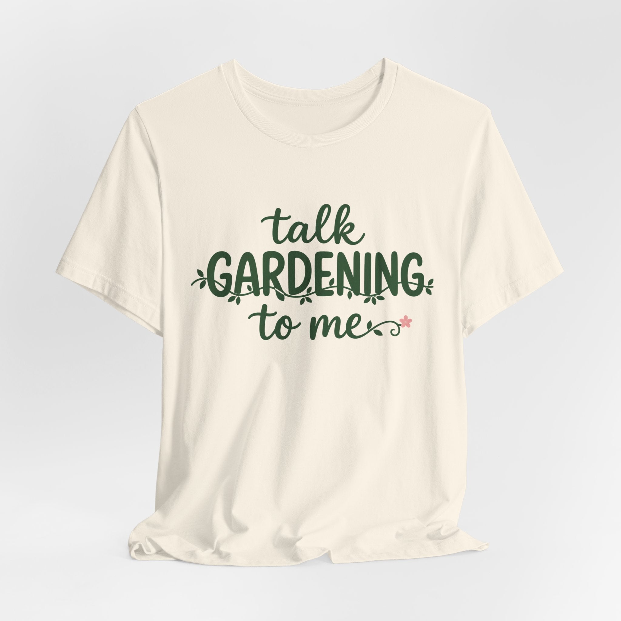 Talk Gardening to Me T-Shirt — Gardener Gift