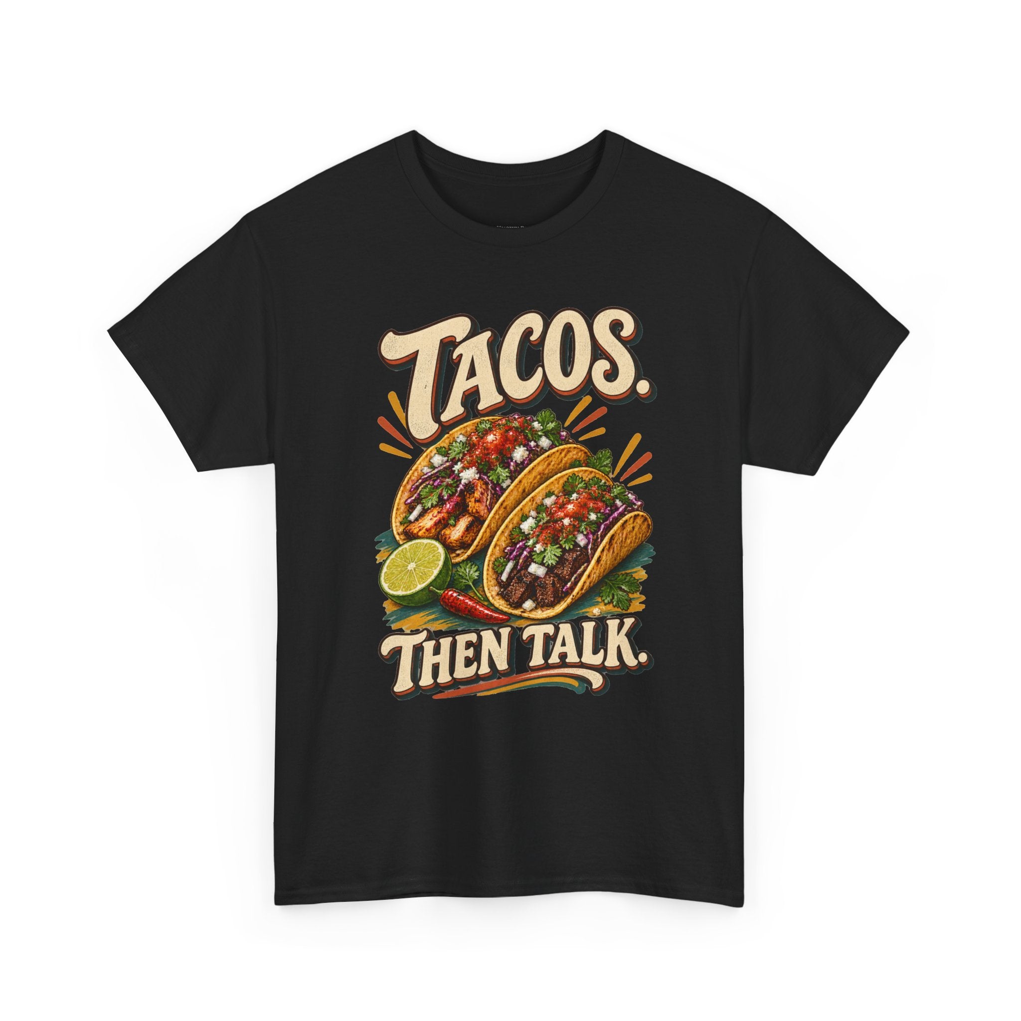 Tacos. Then Talk. Funny Taco T-Shirt
