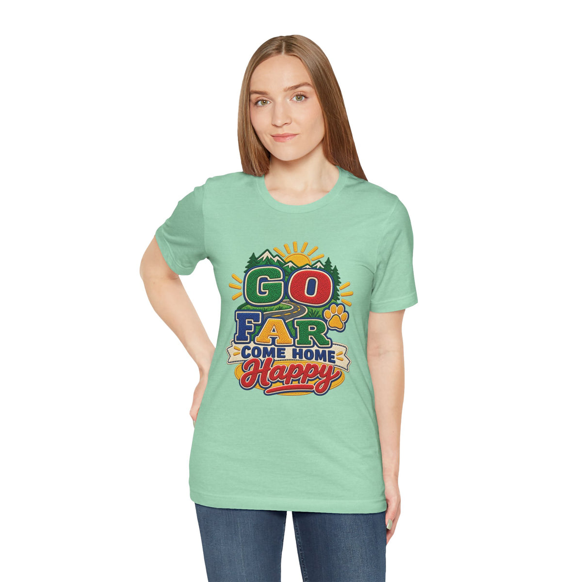 Go Far Come Home Happy T-Shirt