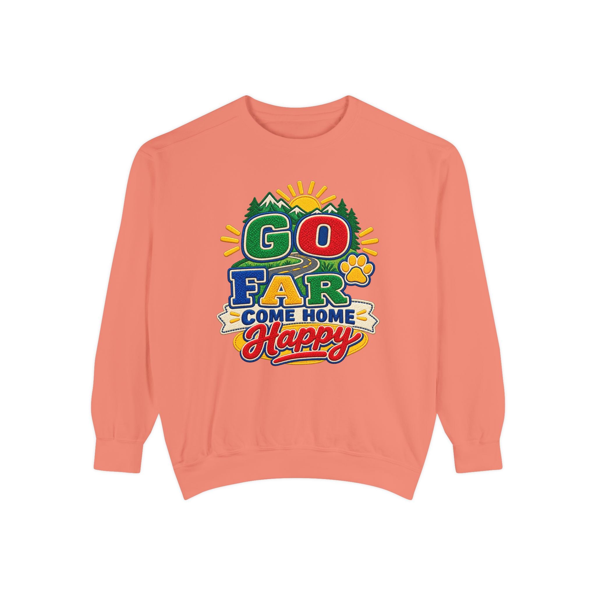 Go Far Come Home Happy Sweatshirt