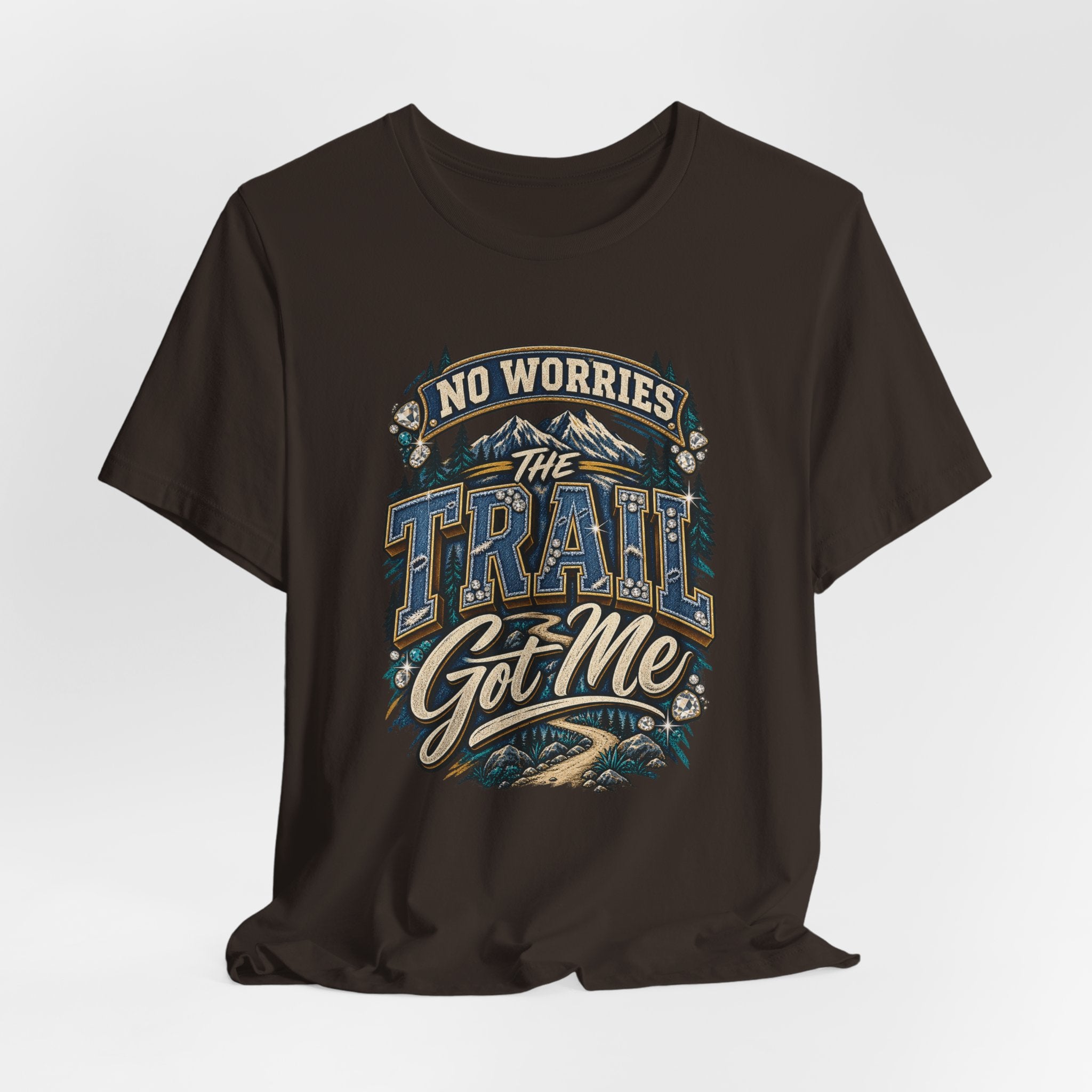 No Worries the Trail Got Me T-Shirt