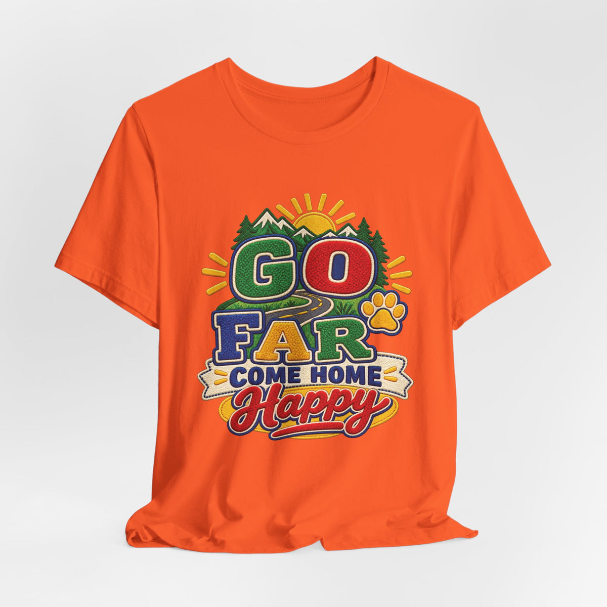 Go Far Come Home Happy T-Shirt