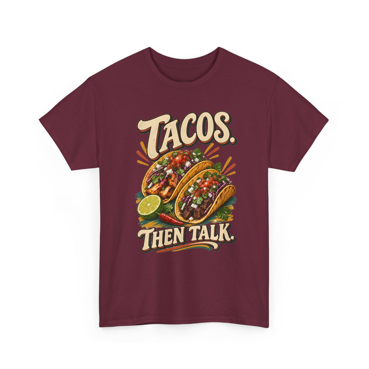 Tacos. Then Talk. Funny Taco T-Shirt
