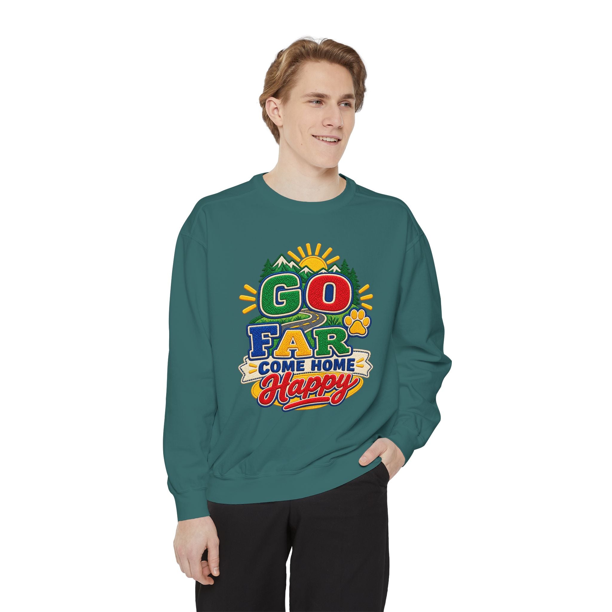 Go Far Come Home Happy Sweatshirt