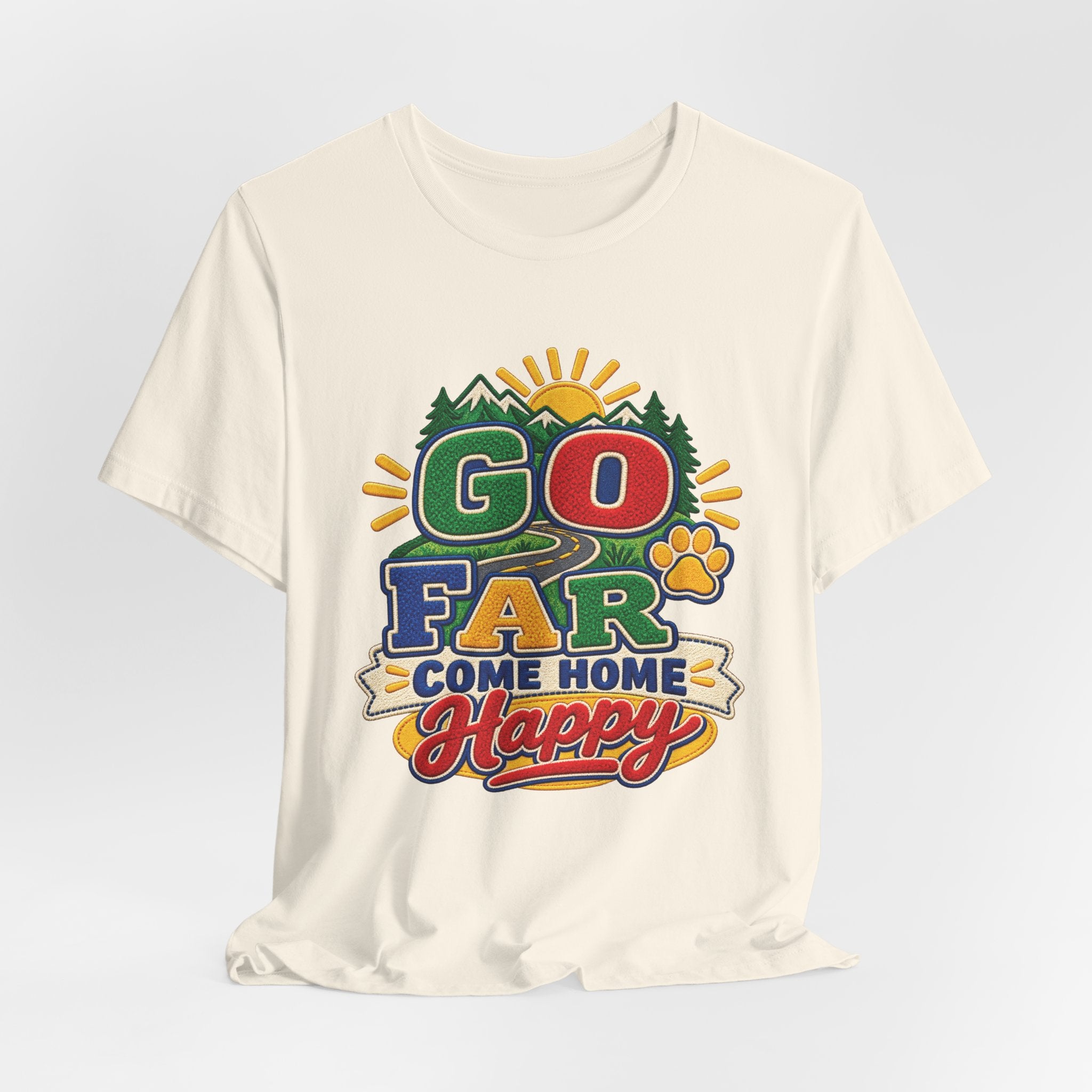 Go Far Come Home Happy T-Shirt