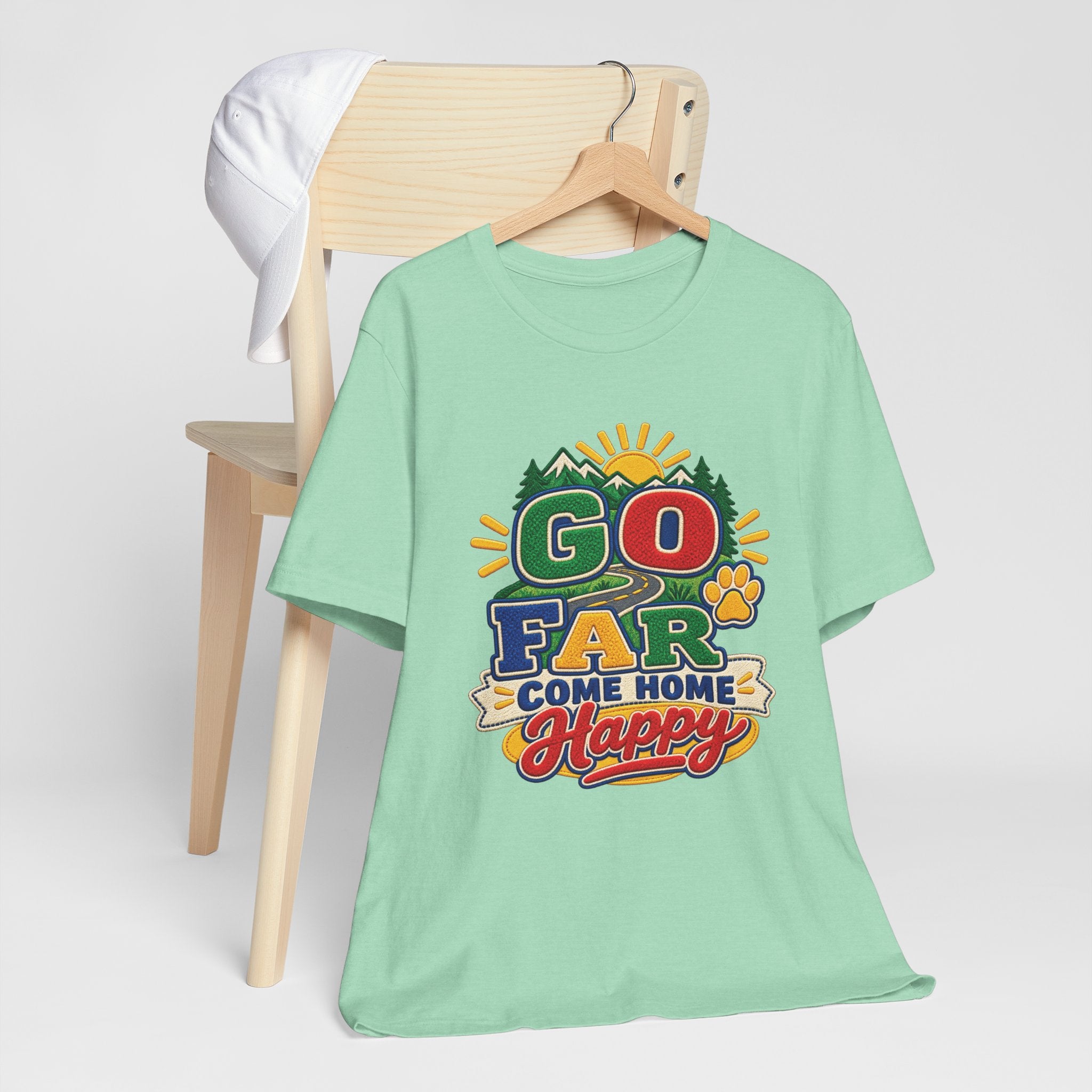 Go Far Come Home Happy T-Shirt