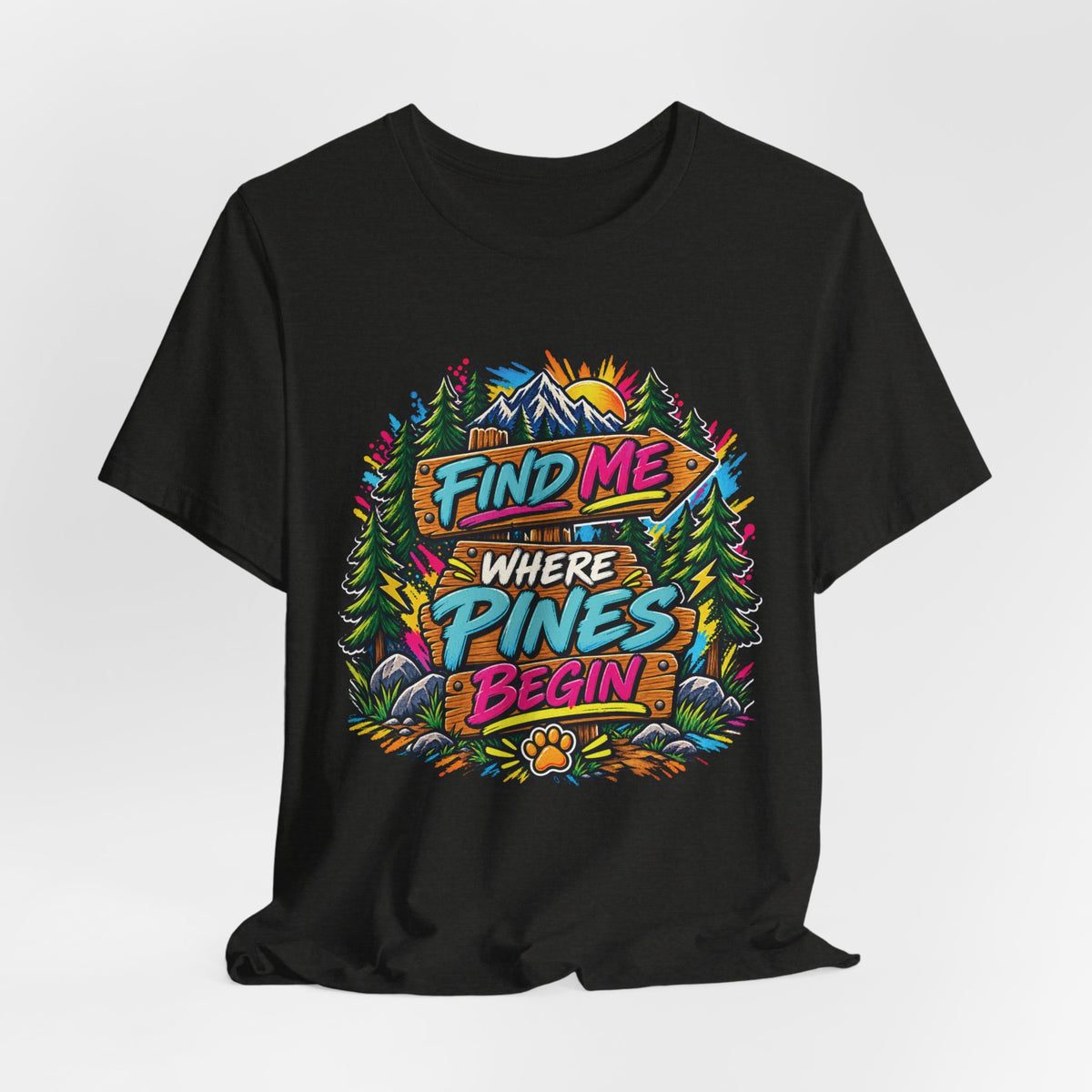 Find Me Where the Pines Begin T-Shirt