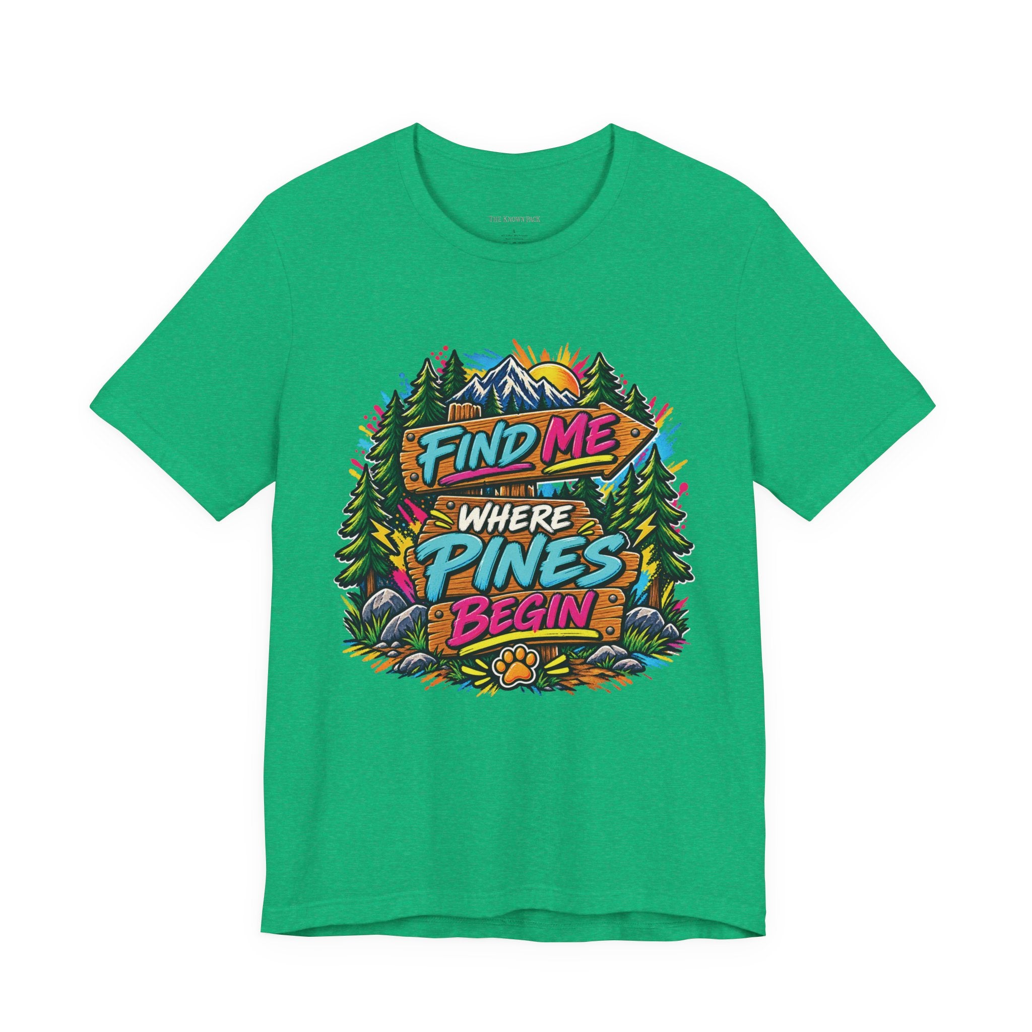 Find Me Where the Pines Begin T-Shirt
