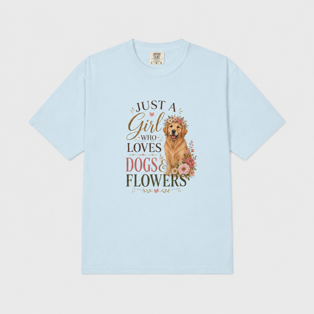 Just a Girl Who Loves Dogs and Flowers